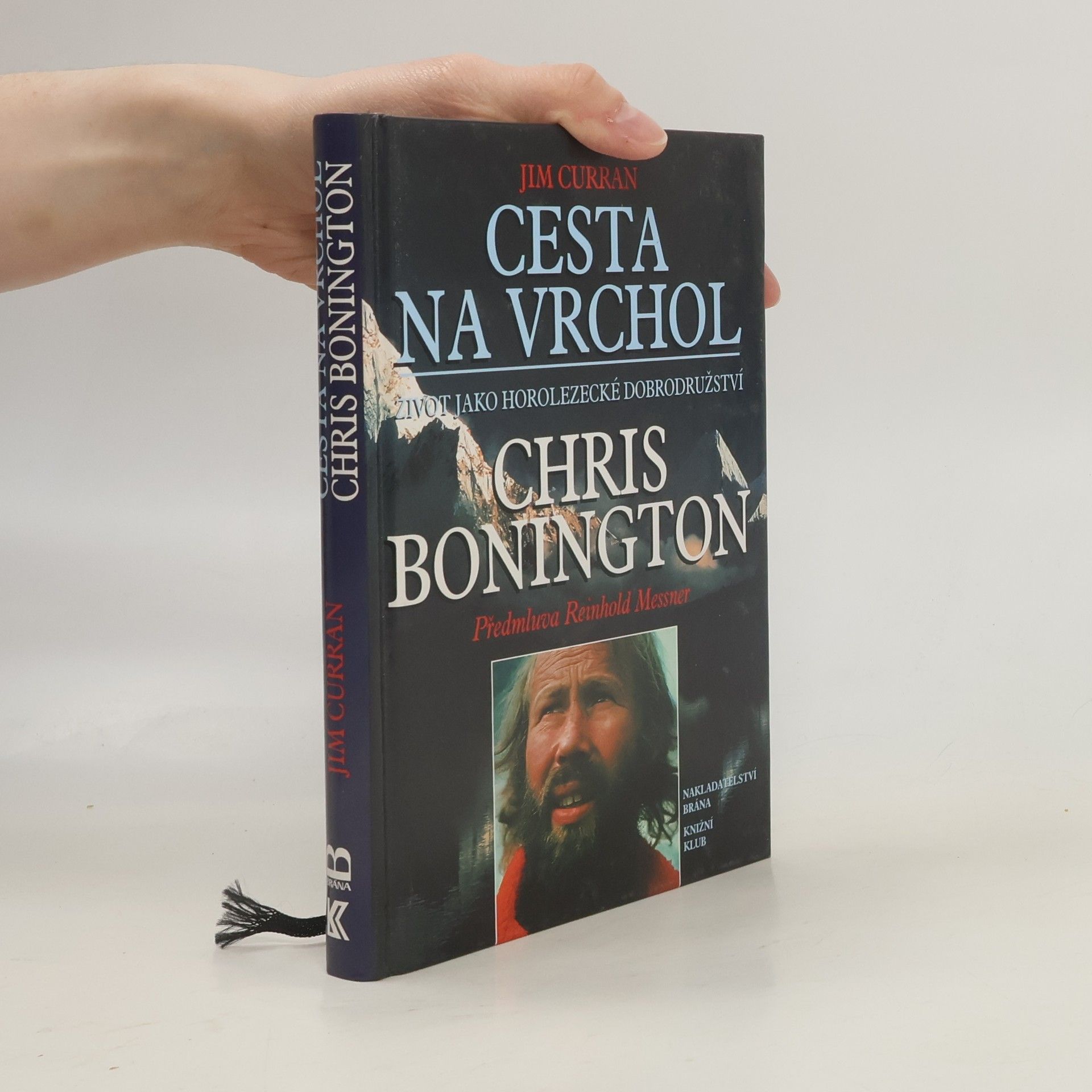 Jim Curran Cesta na vrchol : život jako horolezecké dobrodružství : Chris Bonington