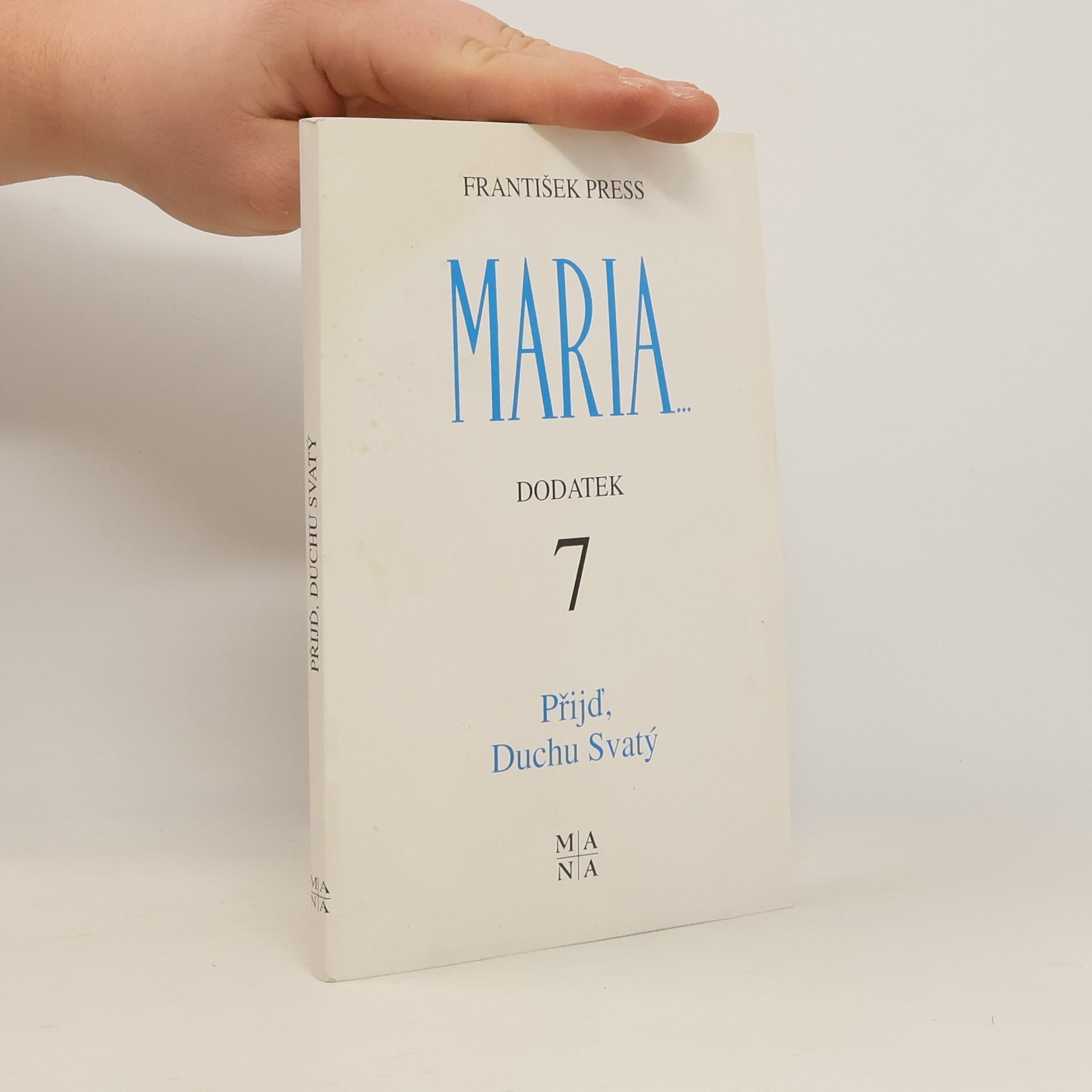 František Press Maria - Dodatek 7: Přijď Duchu Svatý