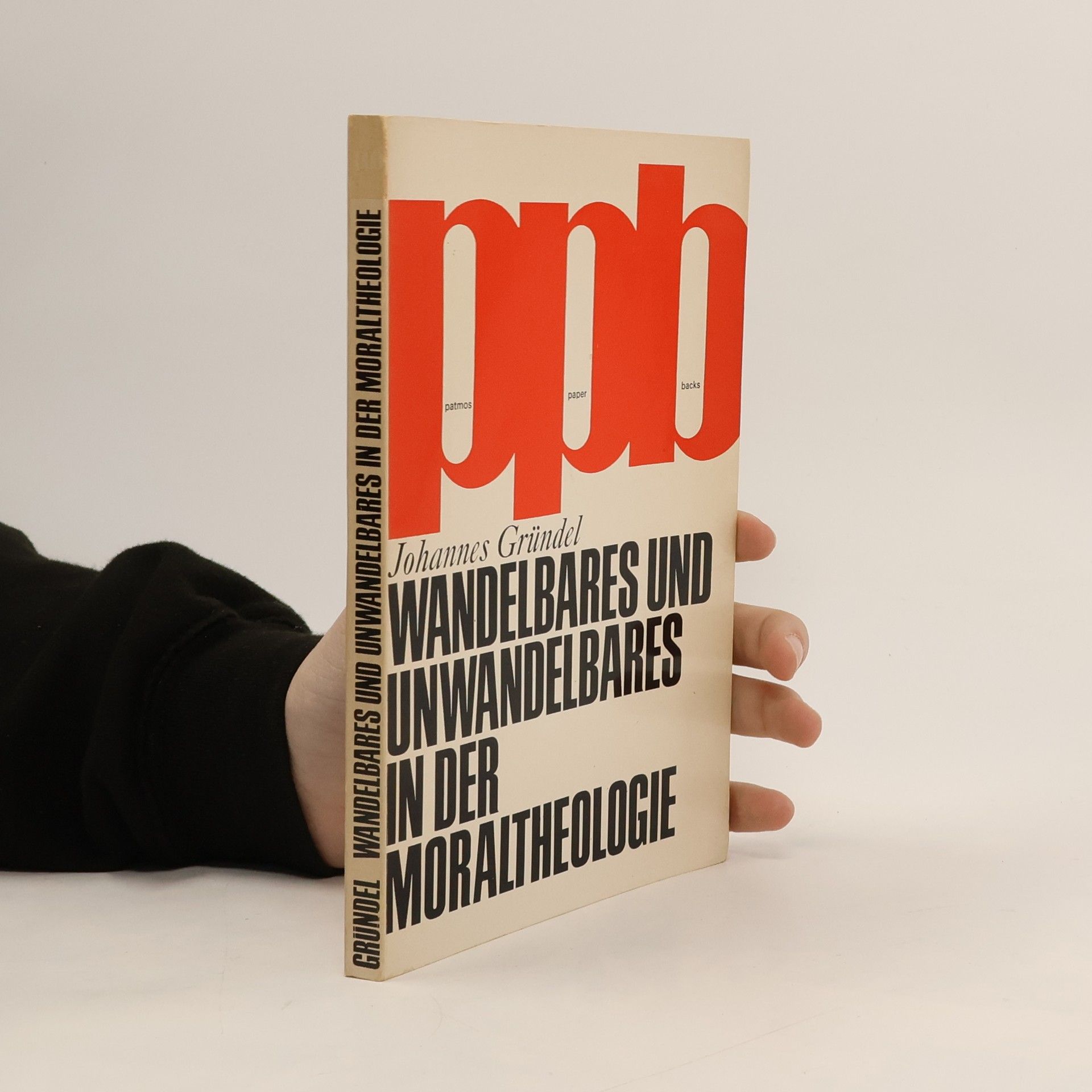 Johannes Gründel Wandelbares und Unwandelbares in der Moraltheologie