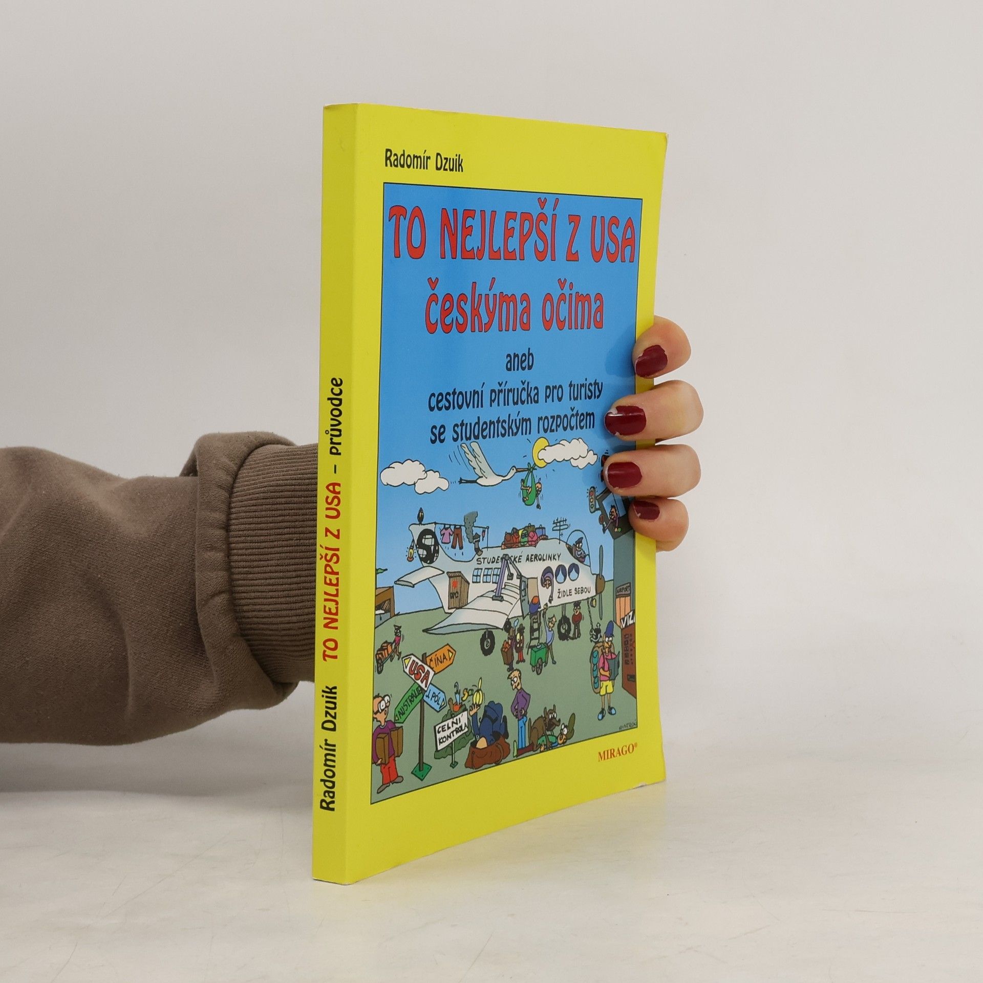 Radomír Dzuik To nejlepší z USA českýma očima, aneb, Cestovní příručka pro turisty se studentským rozpočtem