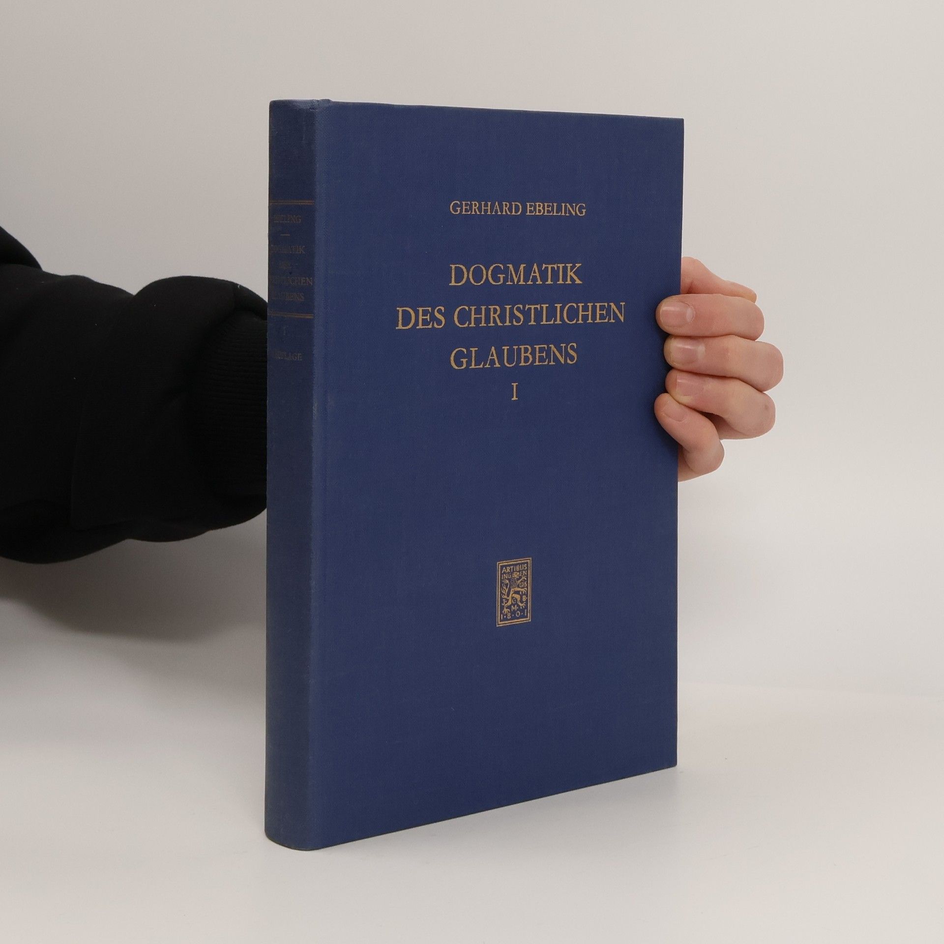 Gerhard Ebeling Dogmatik des christlichen Glaubens - 1: Prolegomena. Erster Teil. Der Glaube an Gott den Schöpfer der Welt