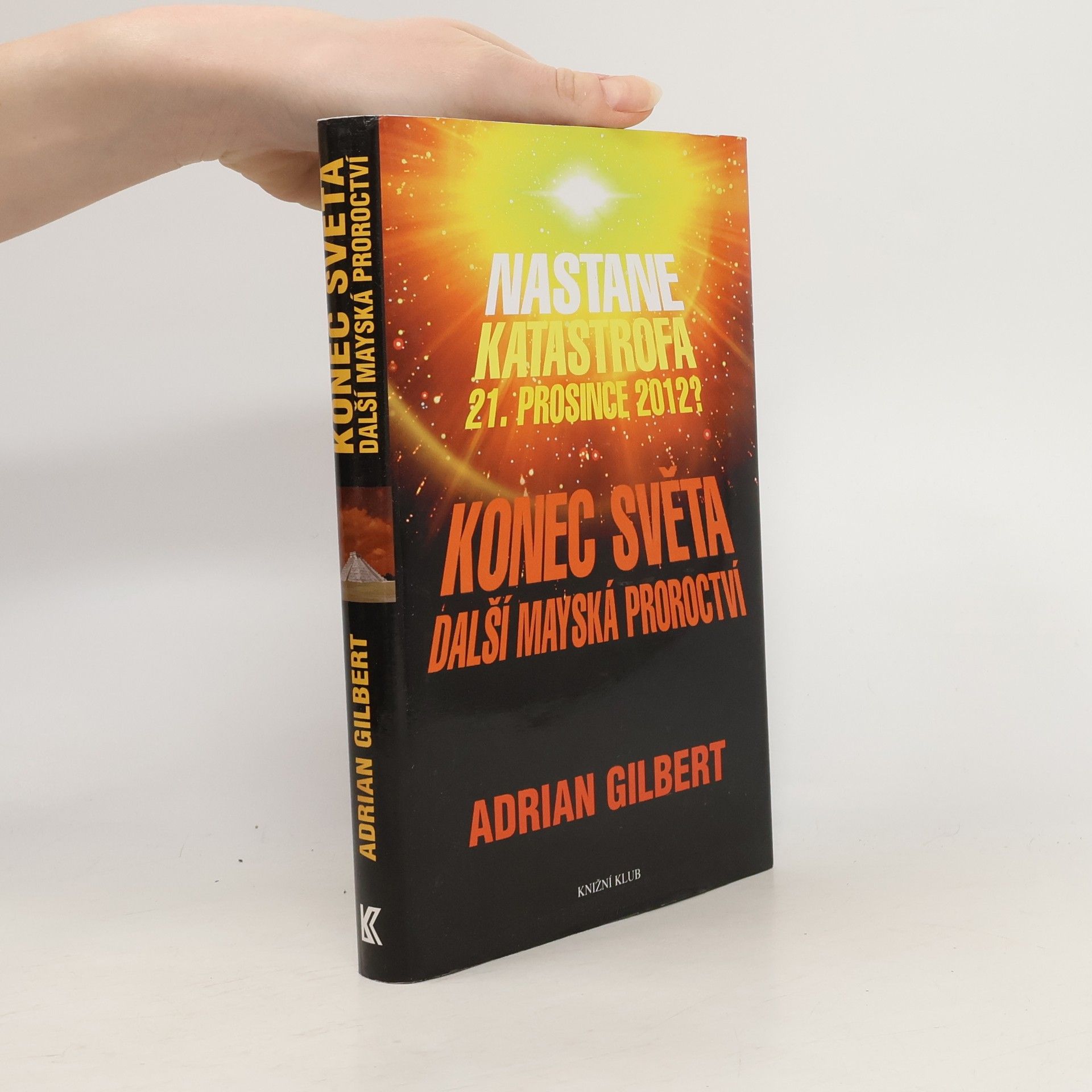 Adrian Adrian Geoffrey Gilbert Konec světa. Další mayská proroctví