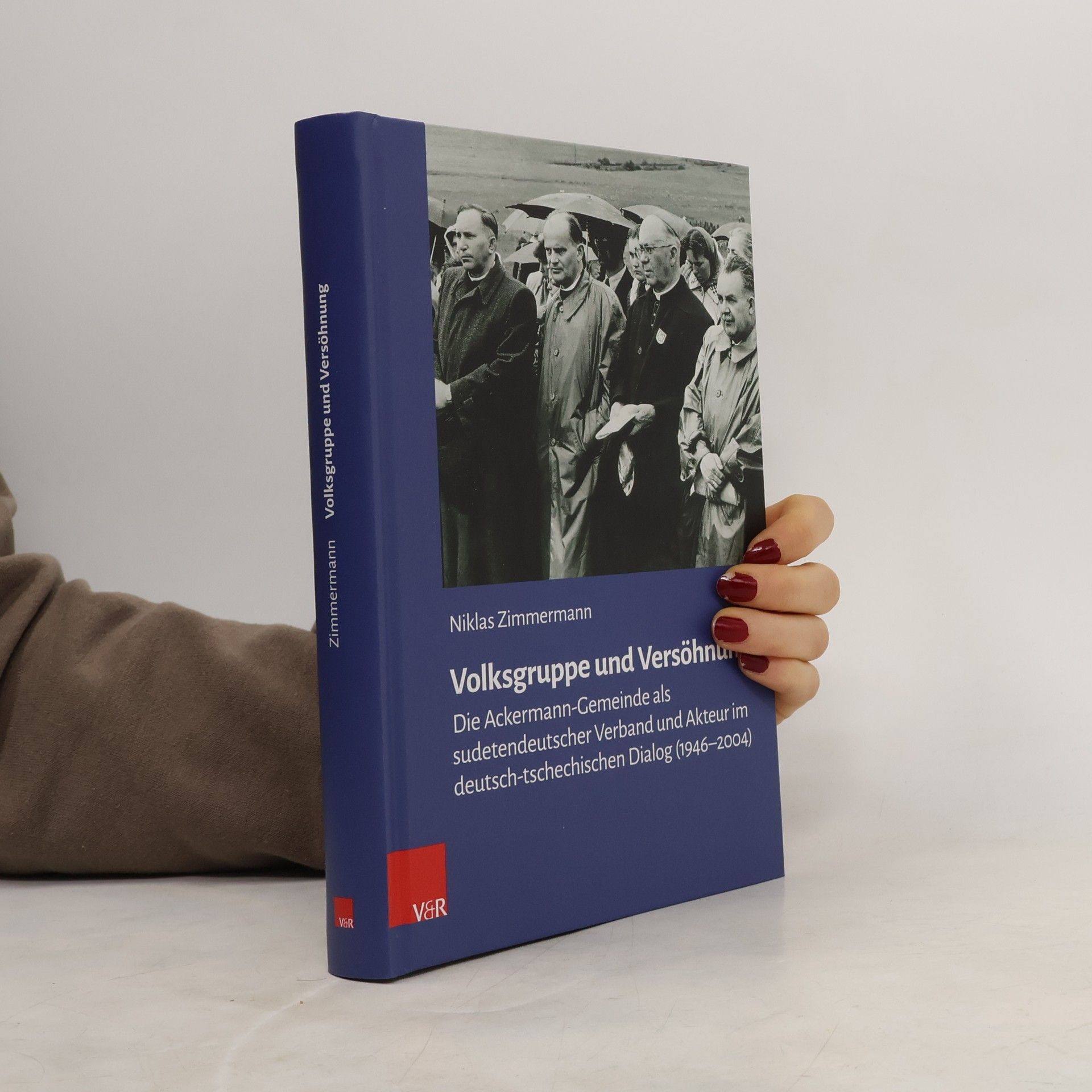 Jann-Niklas Zimmermann Veröffentlichungen des Collegium Carolinum - 152: Volksgruppe und Versöhnung: Die Ackermann-Gemeinde als sudetendeutscher Verband und Akteur im deutsch-tschechischen Dialog (1946-2004)