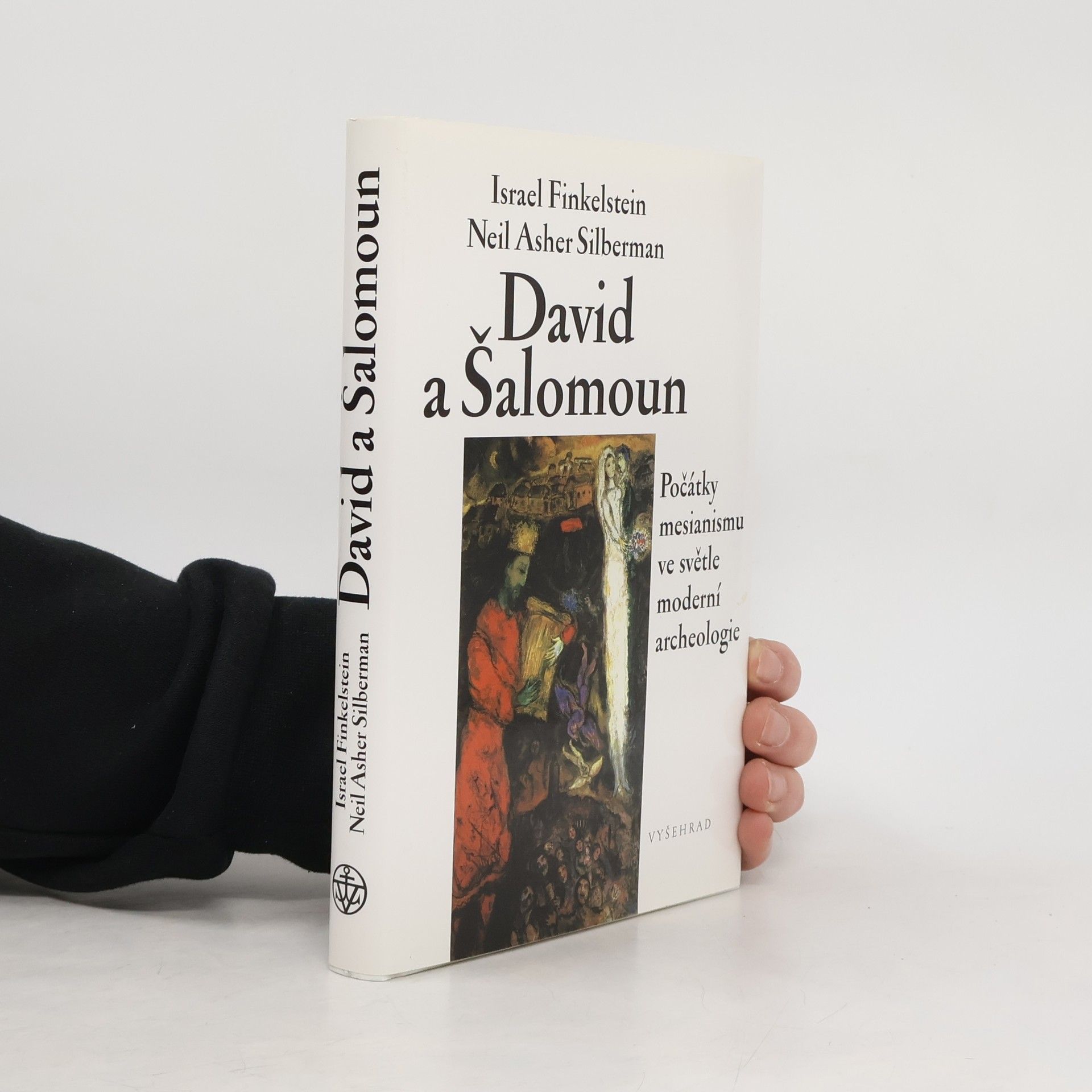 Neil Asher Silberman David a Šalomoun. Počátky mesianismu ve světle moderní archeologie