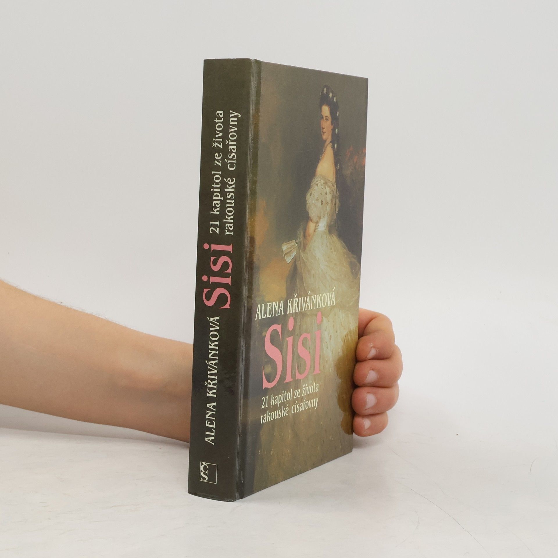 Alena Křivánková Sisi : 21 kapitol ze života rakouské císařovny