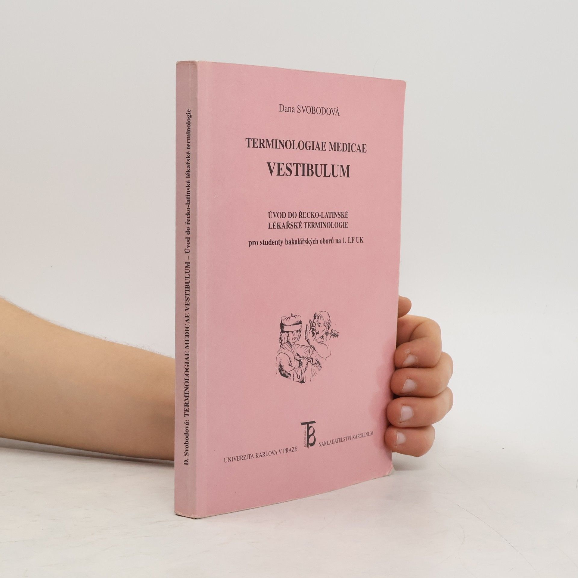 Dana Svobodová Terminologiae medicae vestibulum: úvod do řecko-latinské lékařské terminologie