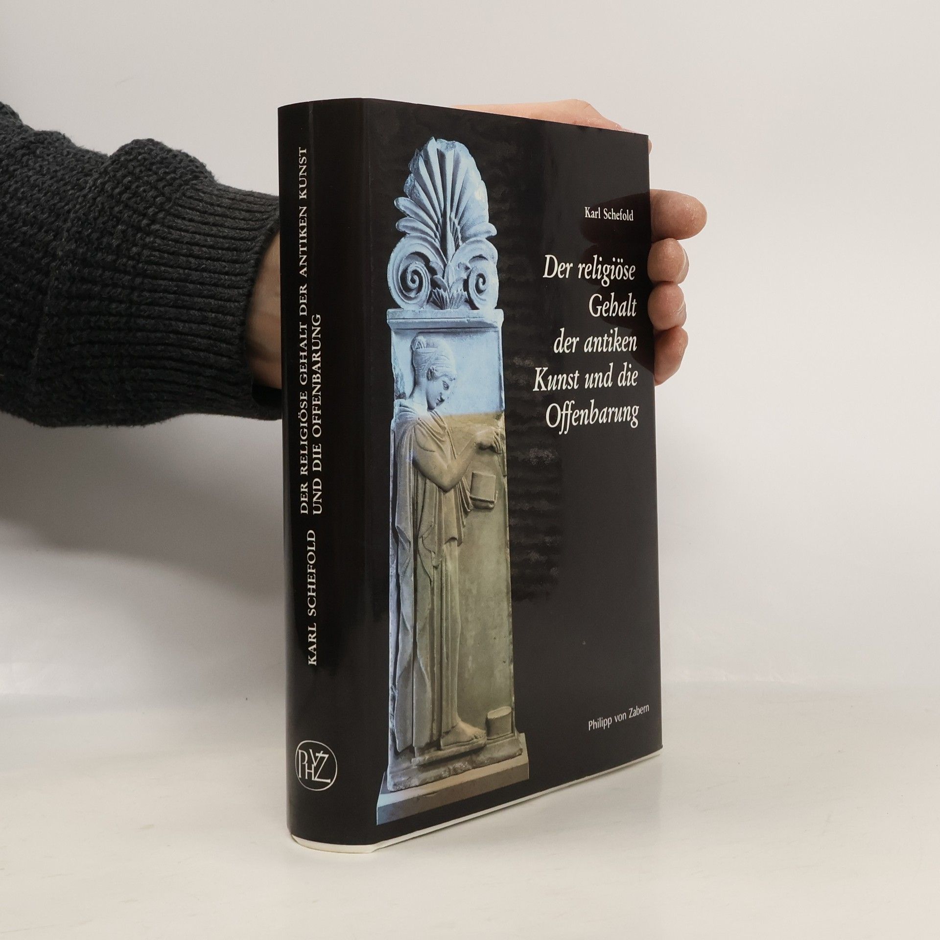 Karl Schefold Kulturgeschichte der antiken Welt: Der religiöse Gehalt der antiken Kunst und die Offenbarung