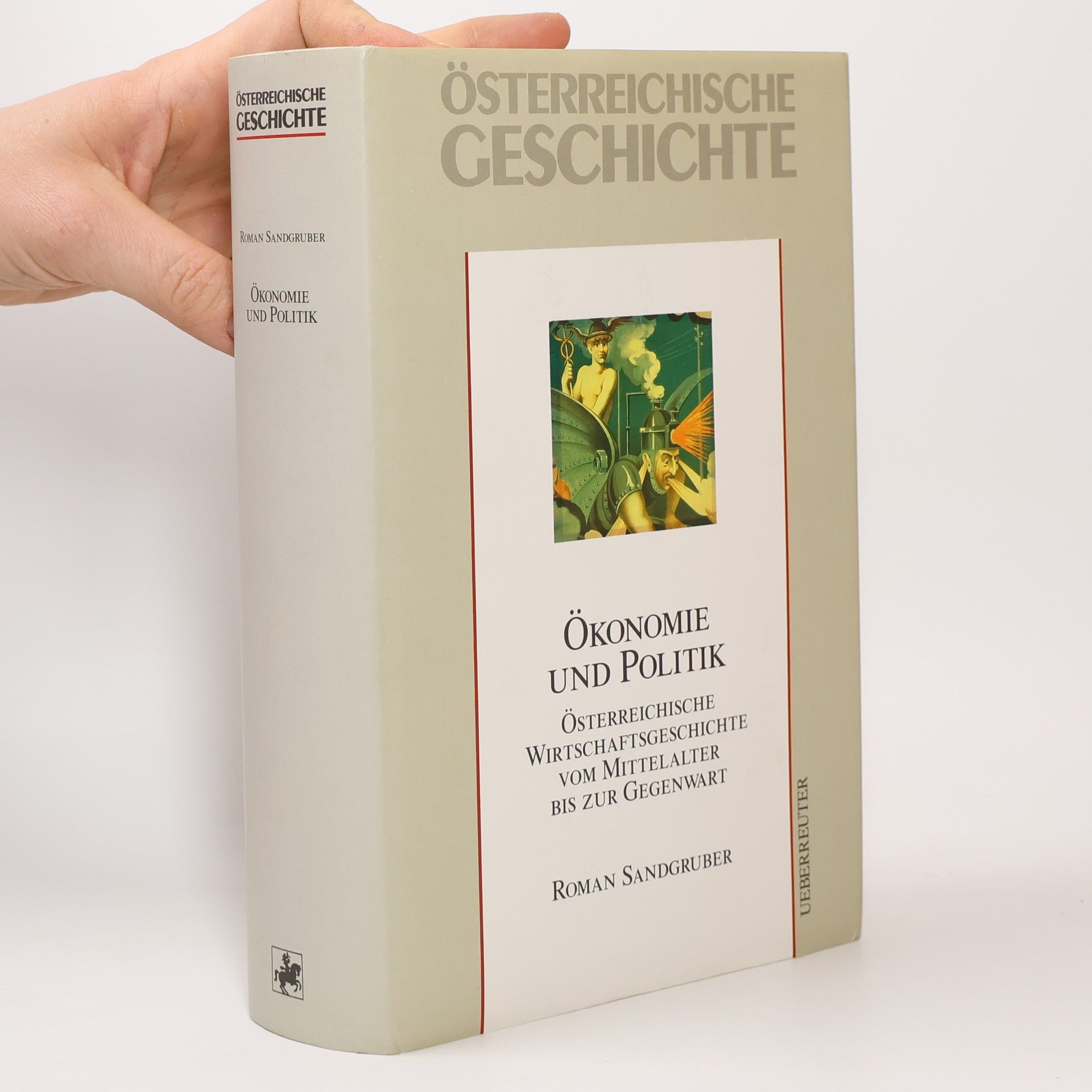 Roman Sandgruber Österreichische Geschichte. Ökonomie und Politik