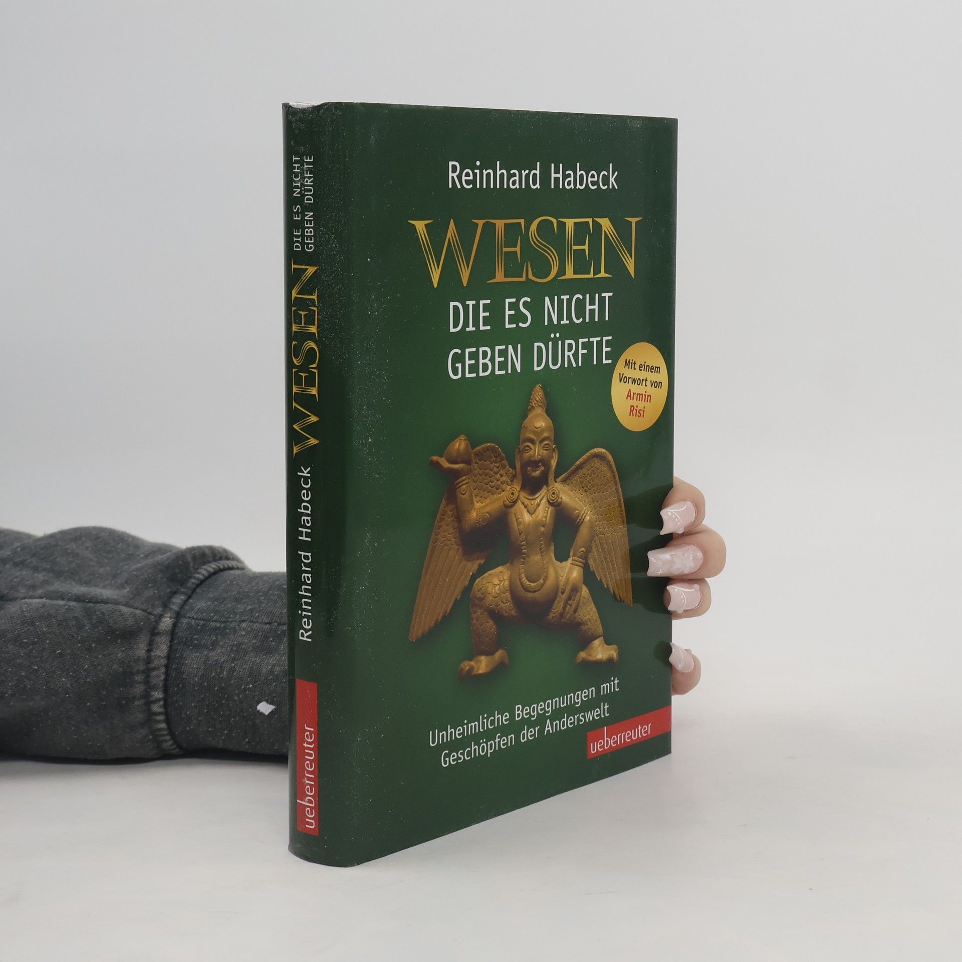 Reinhard Habeck Wesen, die es nicht geben dürfte