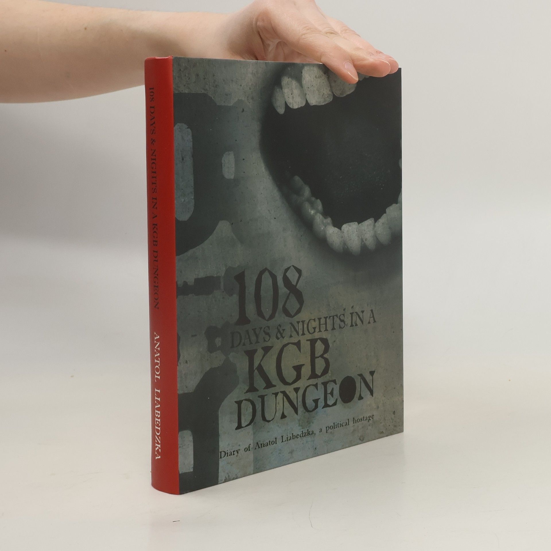 Anatolʹ Uladzimiravič Ljabedzʹka 108 Days & Nights In A KGB Dungeon