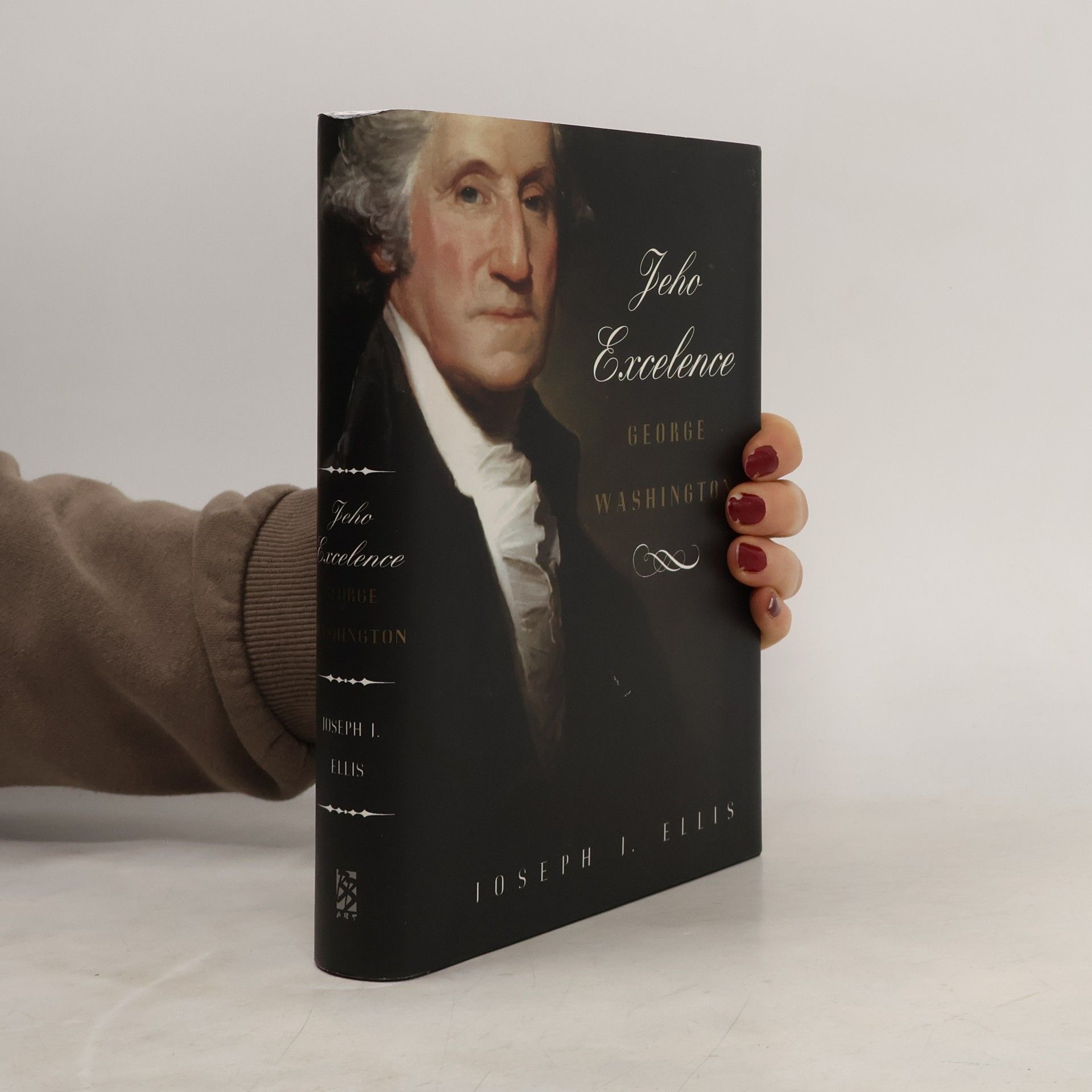 Joseph J. Joseph John Ellis Jeho Excelence George Washington