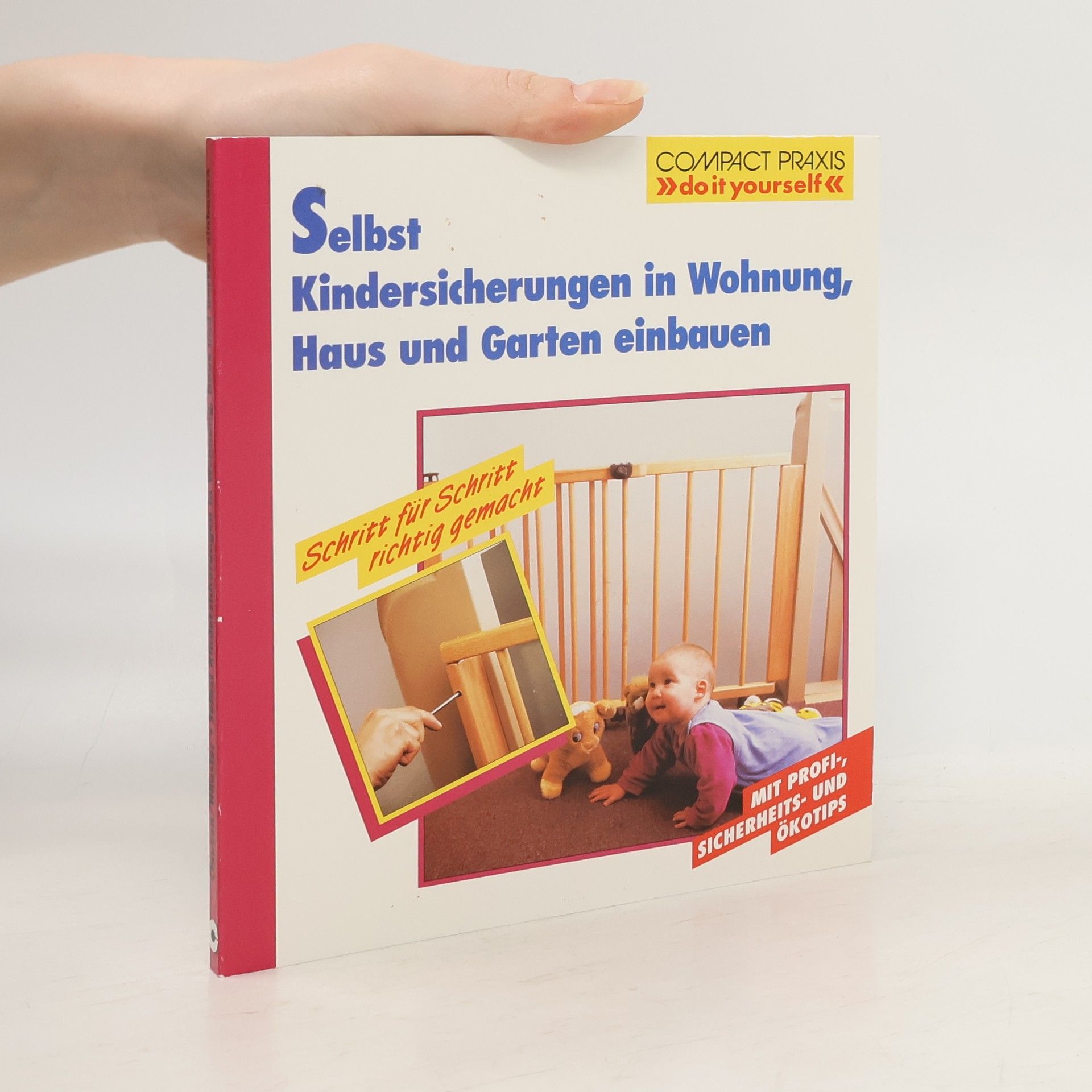 Compact Praxis >>do it yourself<<: Selbst Kindersicherungen in Wohnung, Haus und Garten einbauen