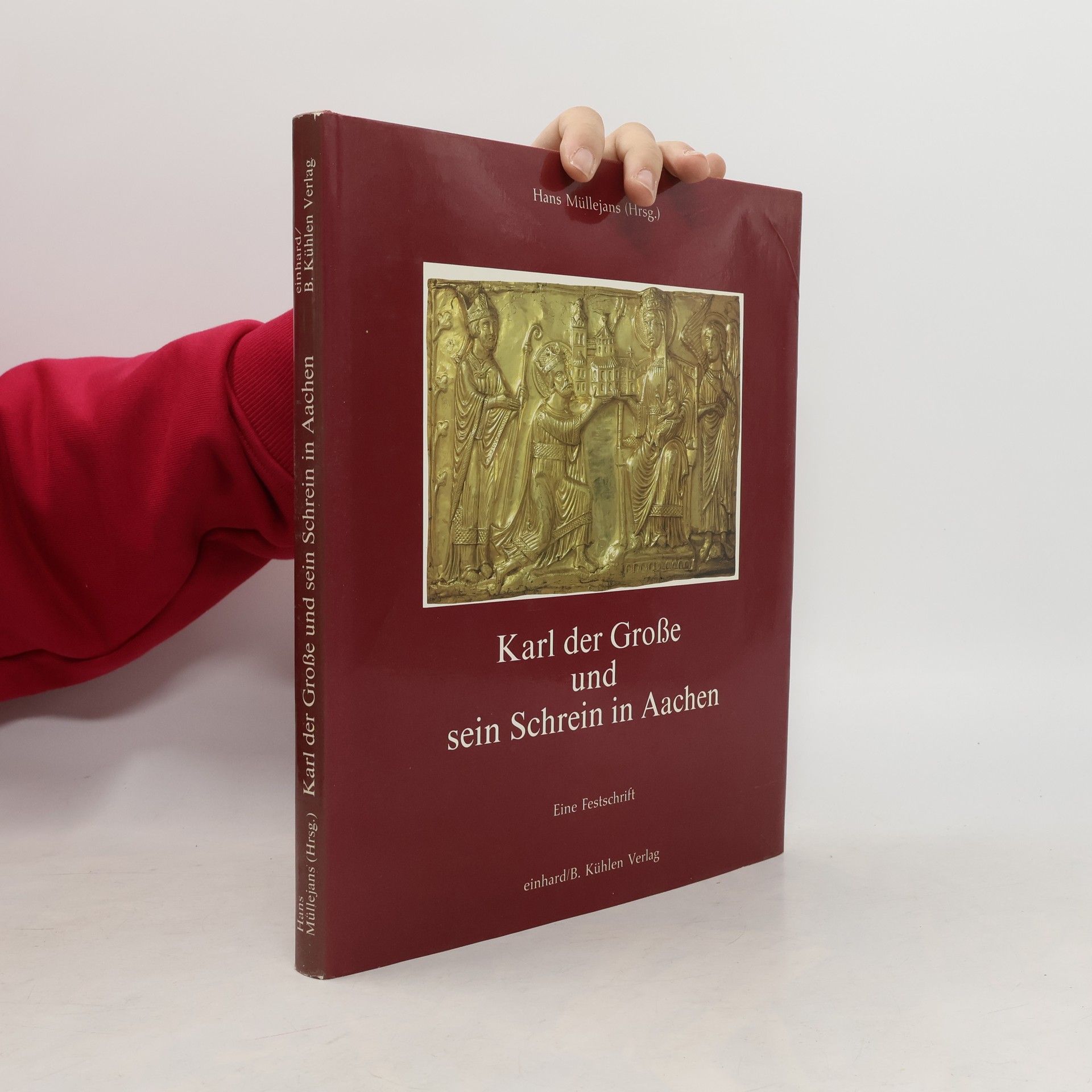 Hans Müllejans Karl der Grosse und sein Schrein in Aachen