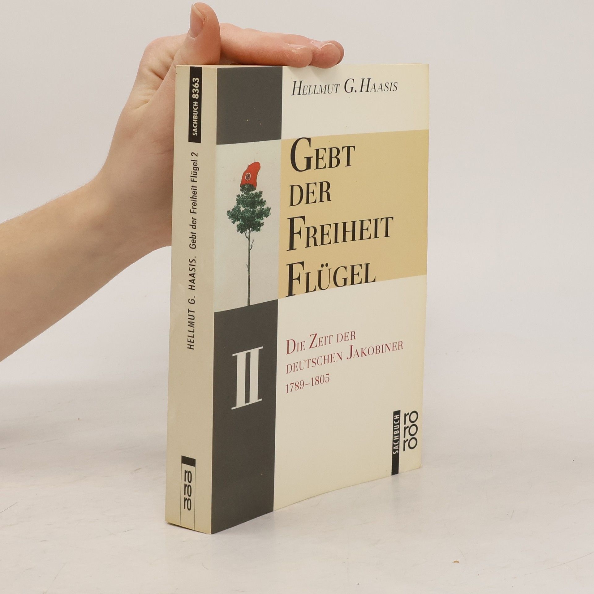 Hellmut G. Haasis Gebt der Freiheit Flügel, in 2 Bdn.. Die Zeit der deutschen Jakobiner 1789-1805