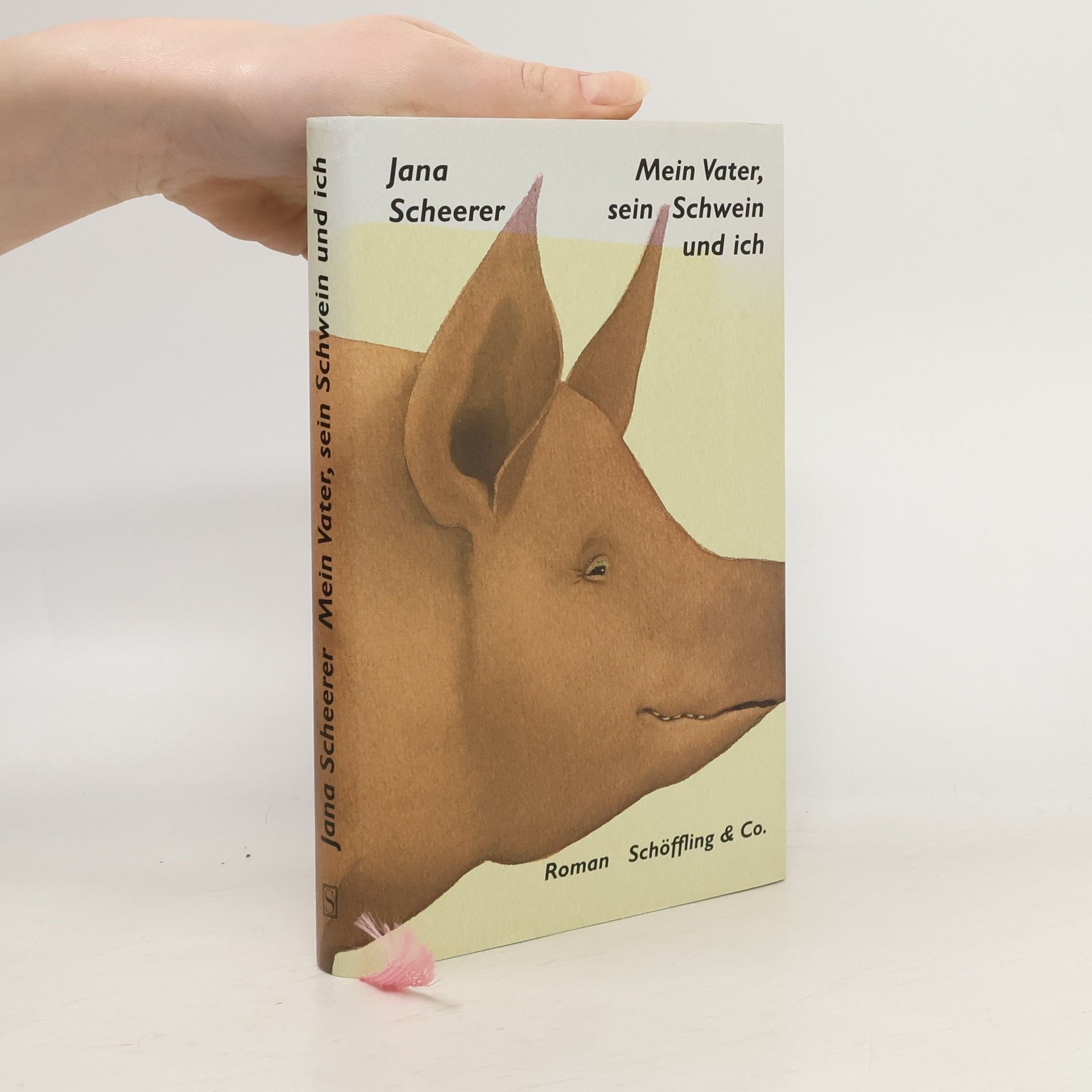 Jana Scheerer Mein Vater, sein Schwein und ich