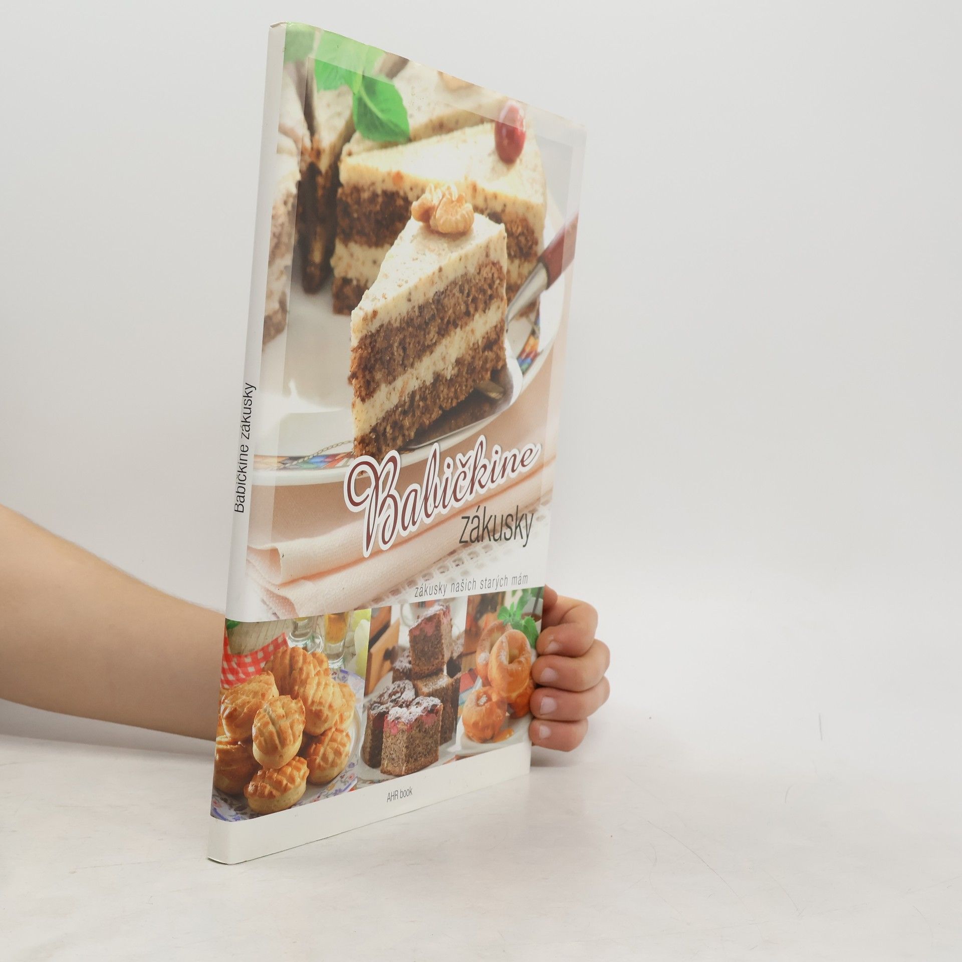 Collectif d'auteurs Babičkine zákusky - Zákusky našich starých mám