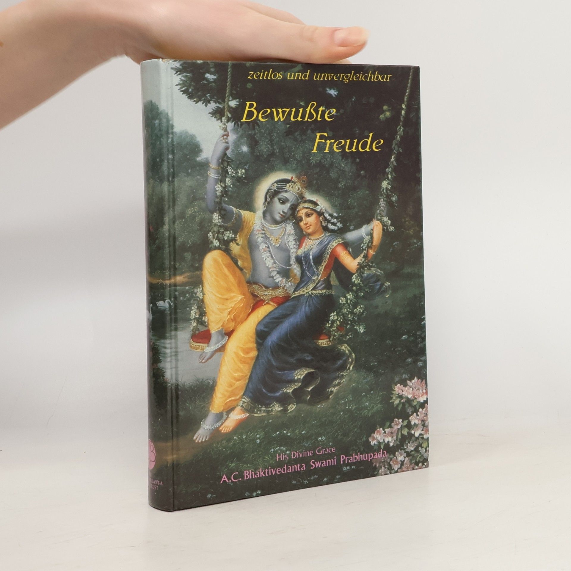 A. C. Bhaktivédánta Svámí Prabhupáda Bewußte Freude