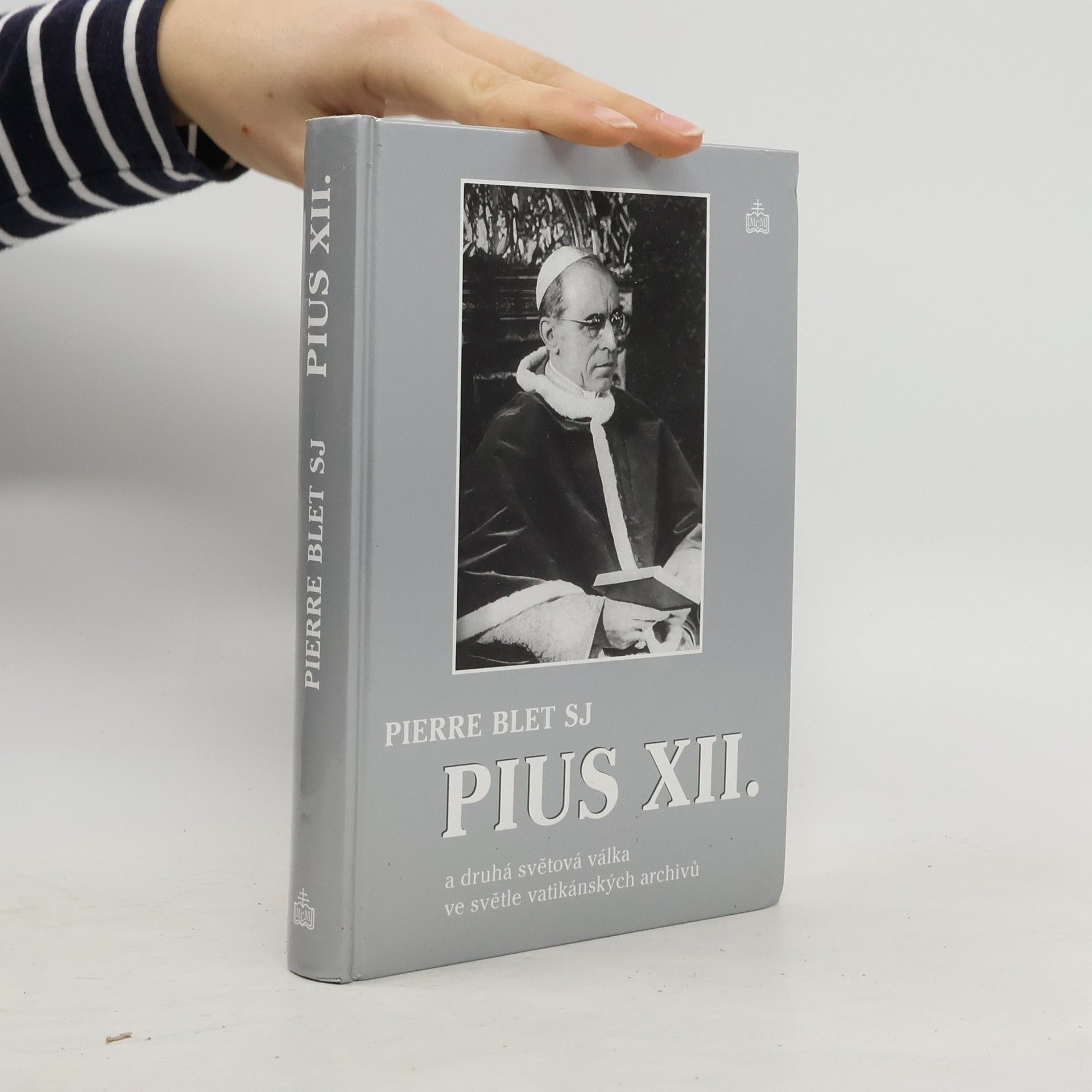 Pierre Blet Pius XII. a druhá světová válka ve světle vatikánských archivů