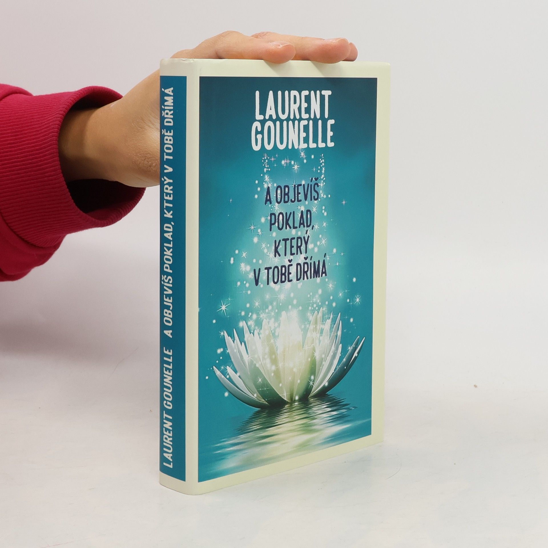 Laurent Gounelle A objevíš poklad, který v tobě dřímá