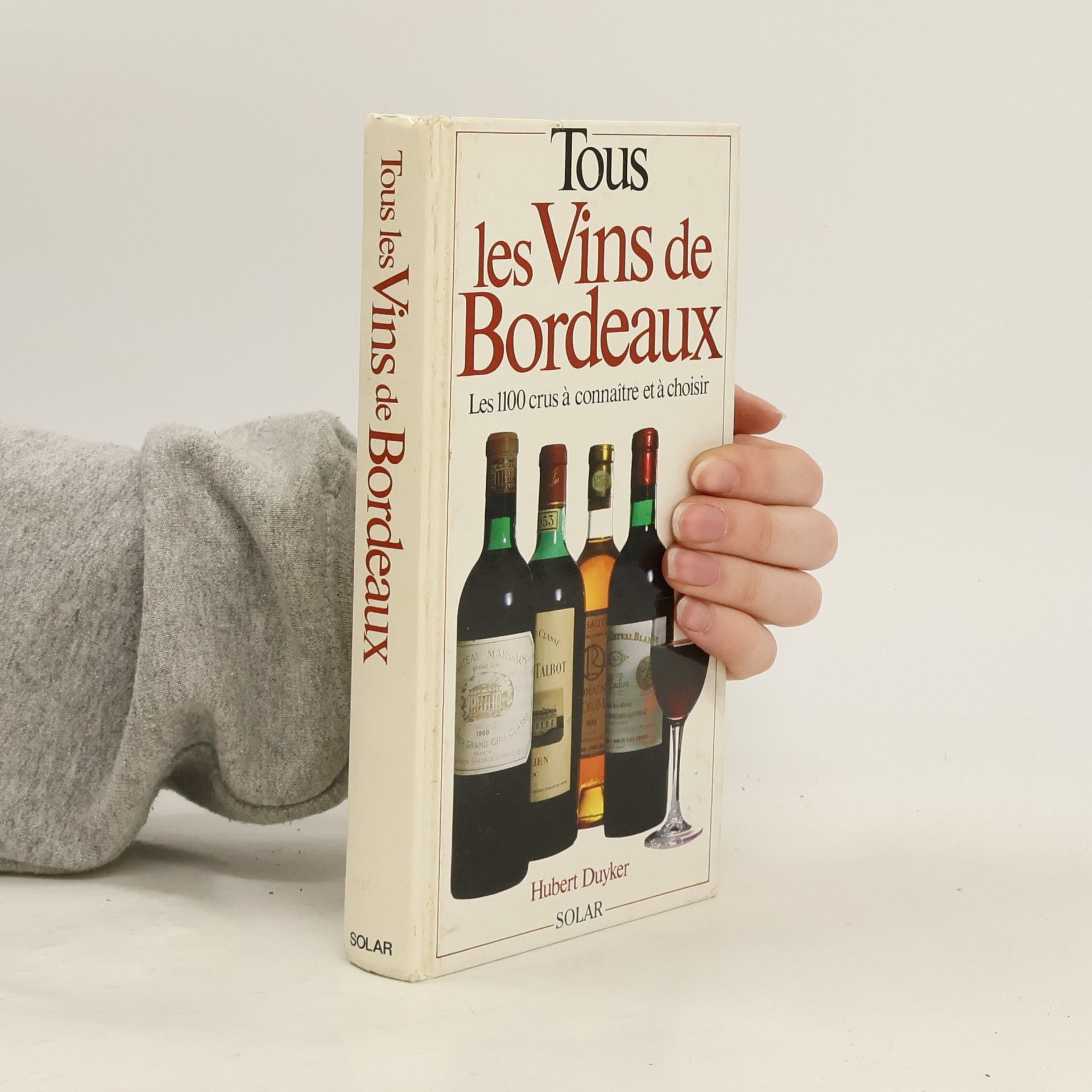 Hubert Duyker Tous les vins de bordeaux- Les 1100 crus a connaitre et a choisir