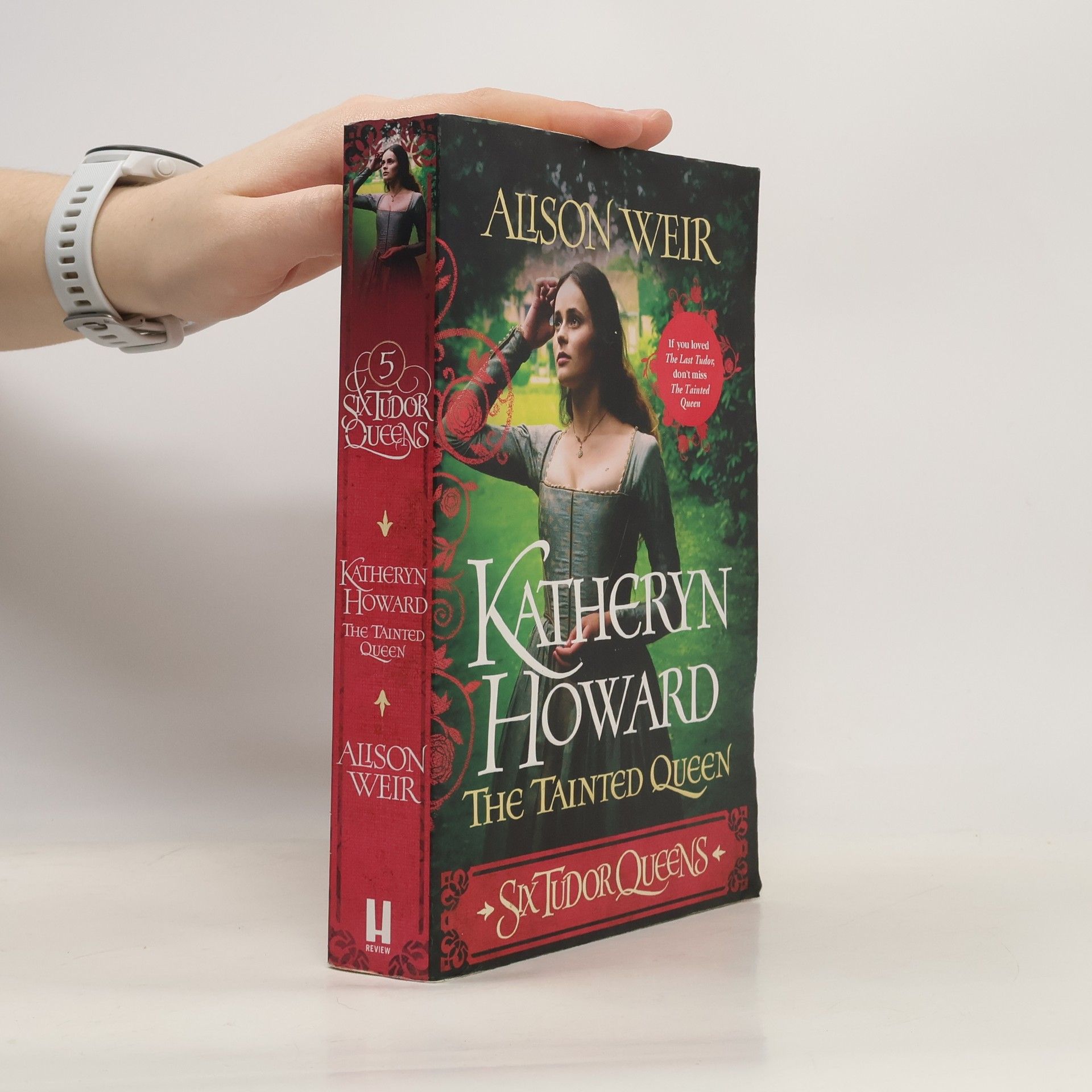 Alisom Weir Six Tudor Queens: Katheryn Howard, The Tainted Queen