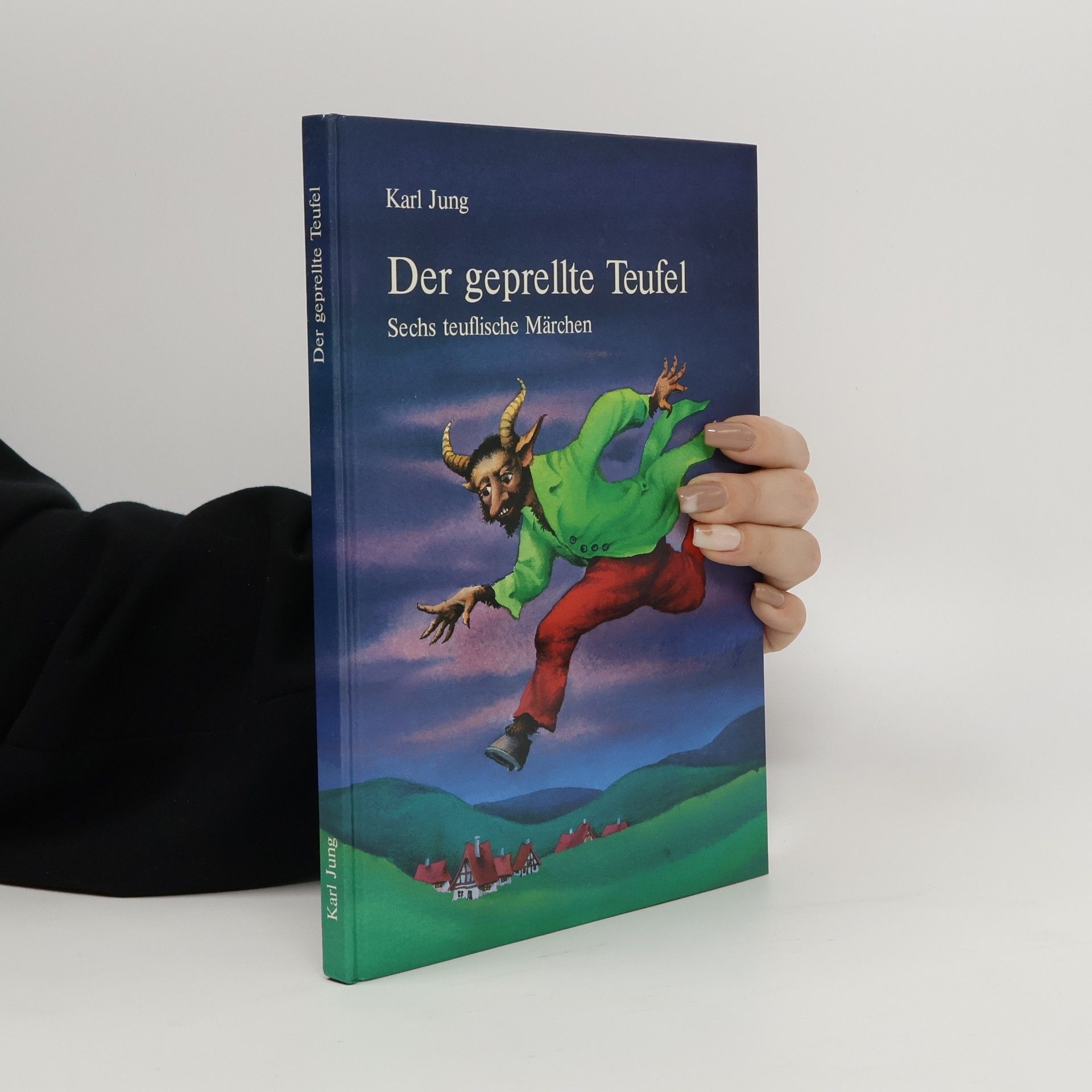 Karl Jung Der geprellte Teufel. Sechs teuflische Märchen