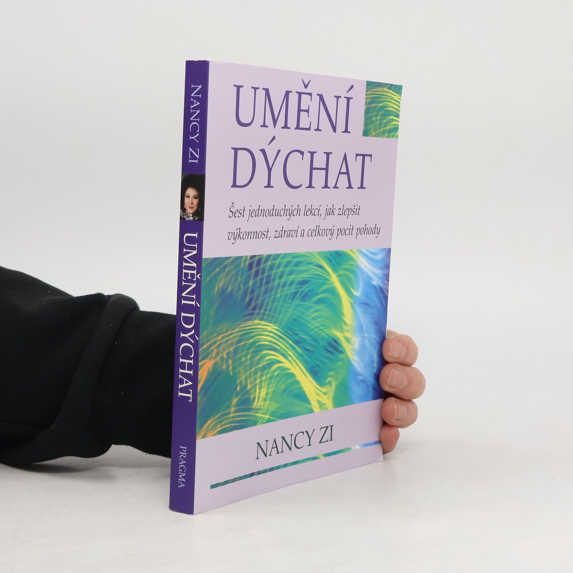 Nancy Zi Umění dýchat. Šest jednoduchých lekcí, jak zlepšit výkonnost, zdraví a celkový pocit pohody