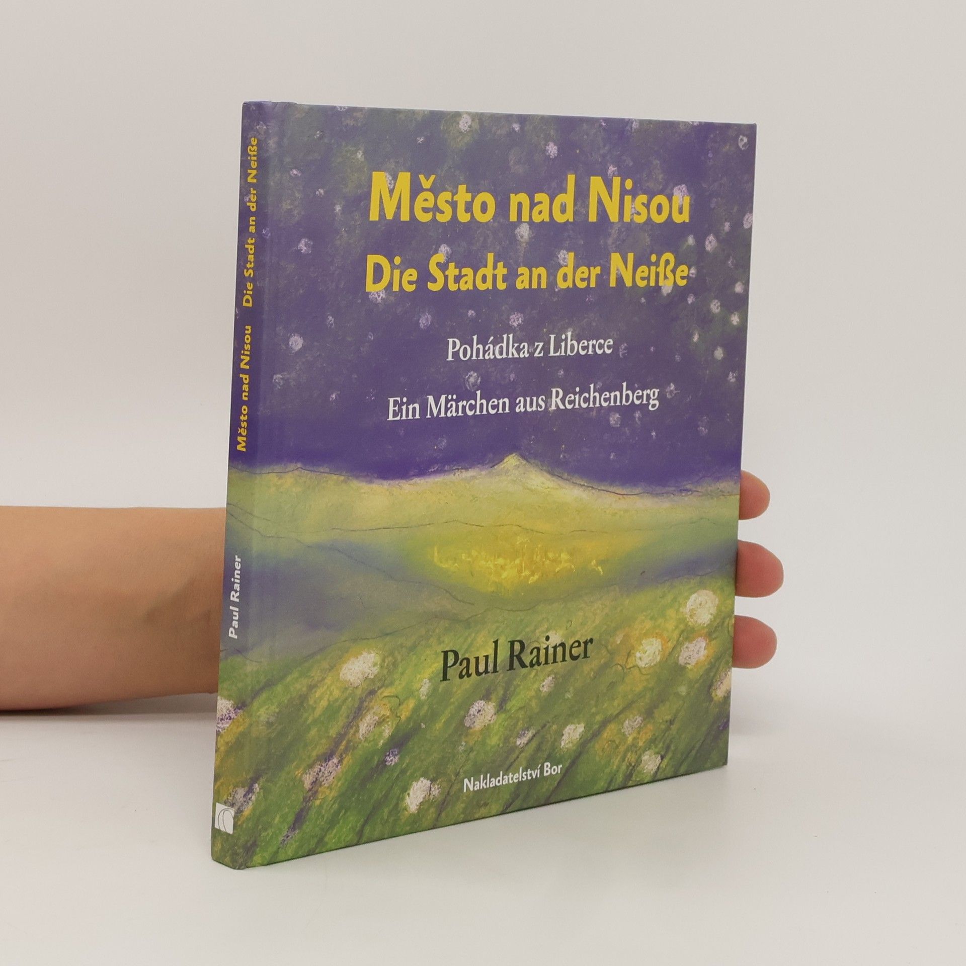 Paul Rainer Město nad Nisou : pohádka z Liberce = Die Stadt an der Neiße : ein Märchen aus Reichenberg