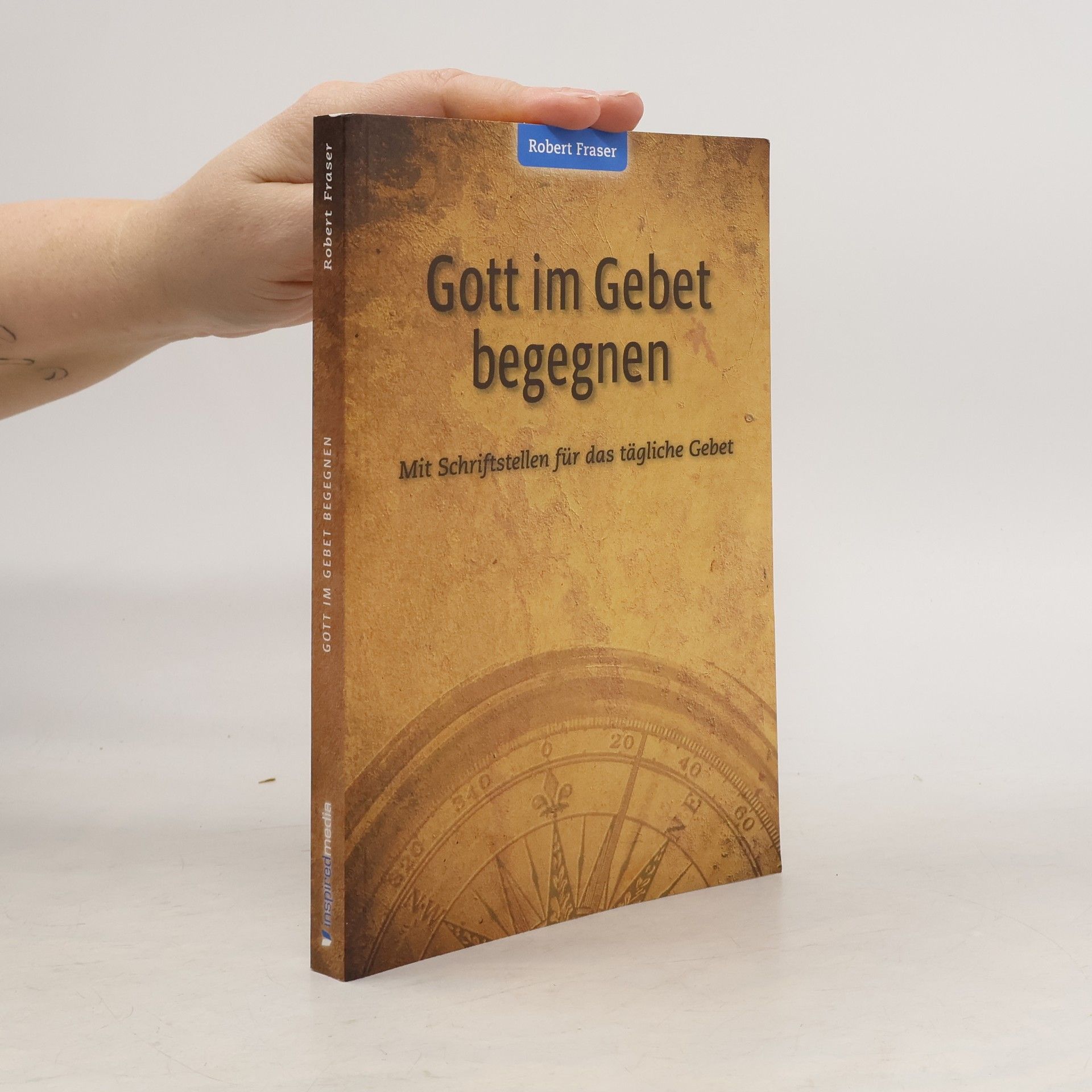 Robert E. Fraser Gott im Gebet begegnen