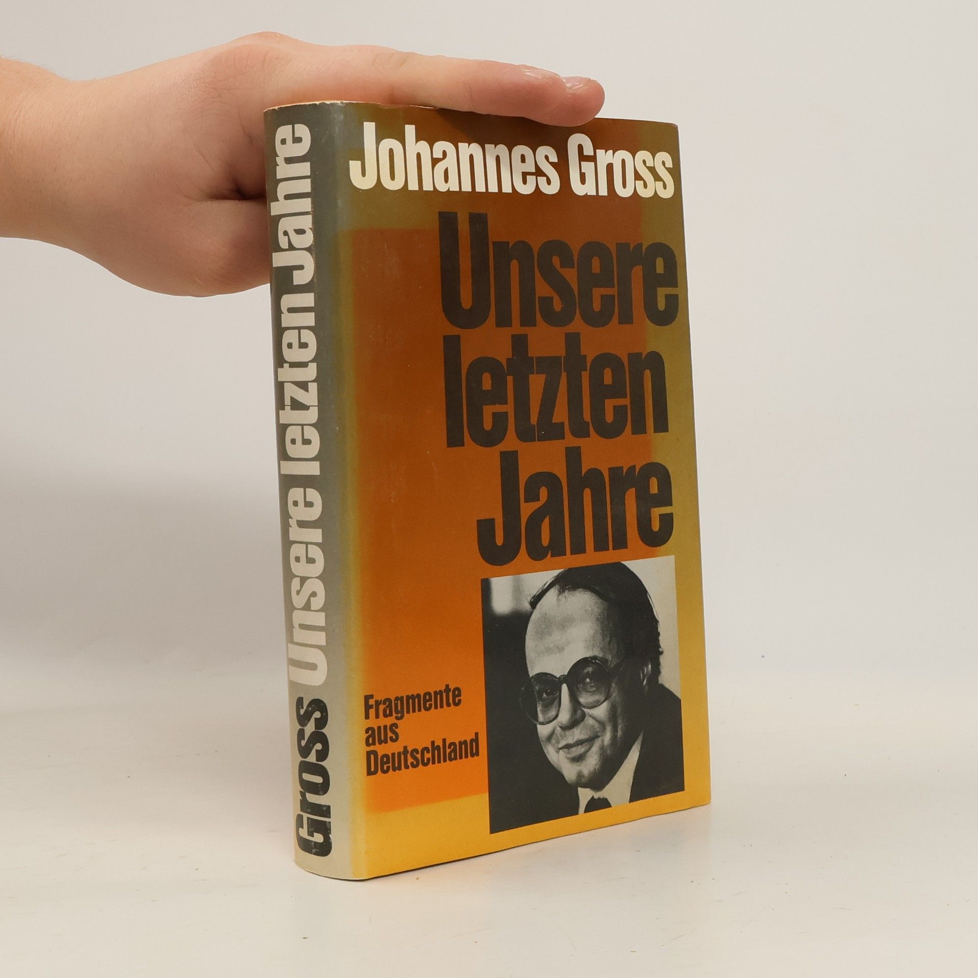 Johannes Gross Unsere letzten Jahre
