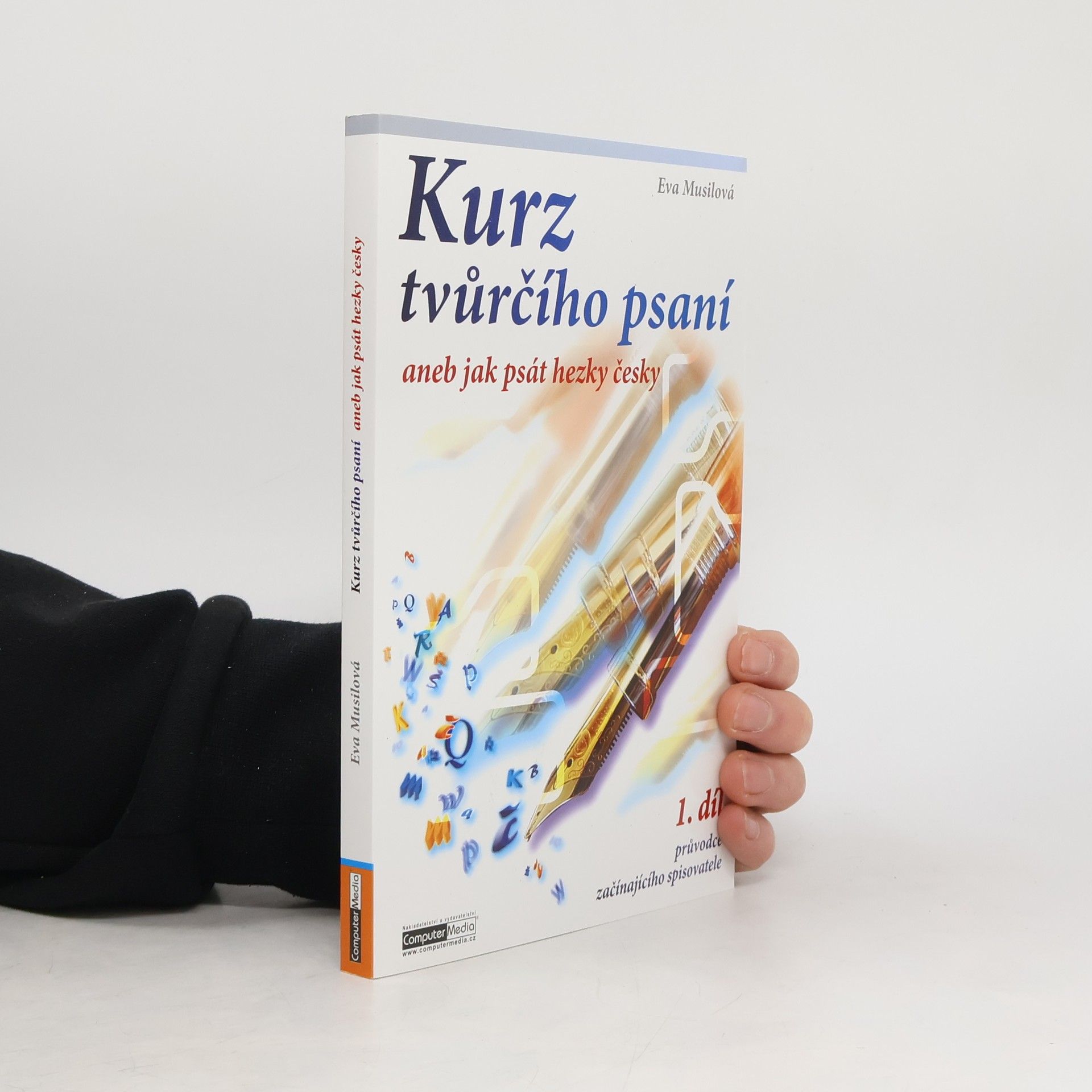 Kurz tvůrčího psaní aneb Jak psát hezky česky. 1. díl průvodce začínajícího spisovatele