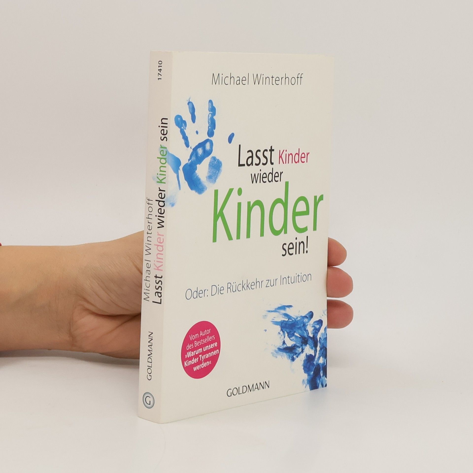 Michael Winterhoff Lasst Kinder wieder Kinder sein! Oder: die Rückkehr zur Intuition
