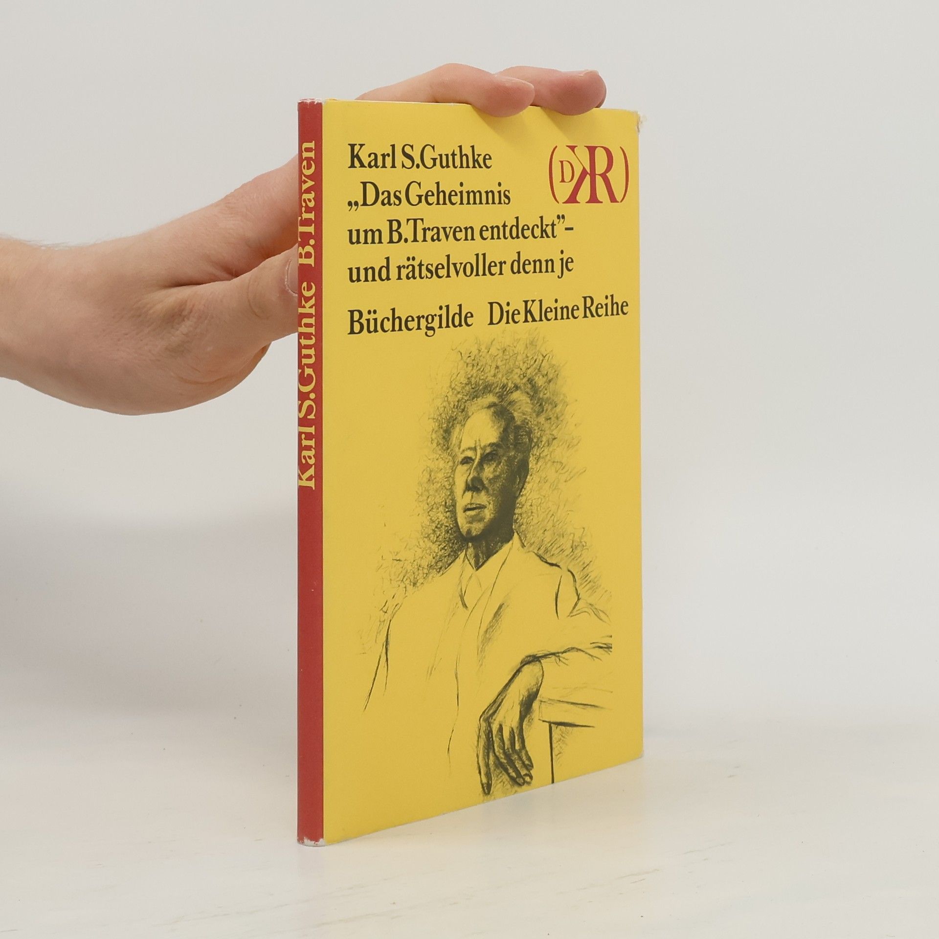 Karl Siegfried Guthke "Das Geheimnis um B. Traven entdeckt" - und rätselvoller denn je