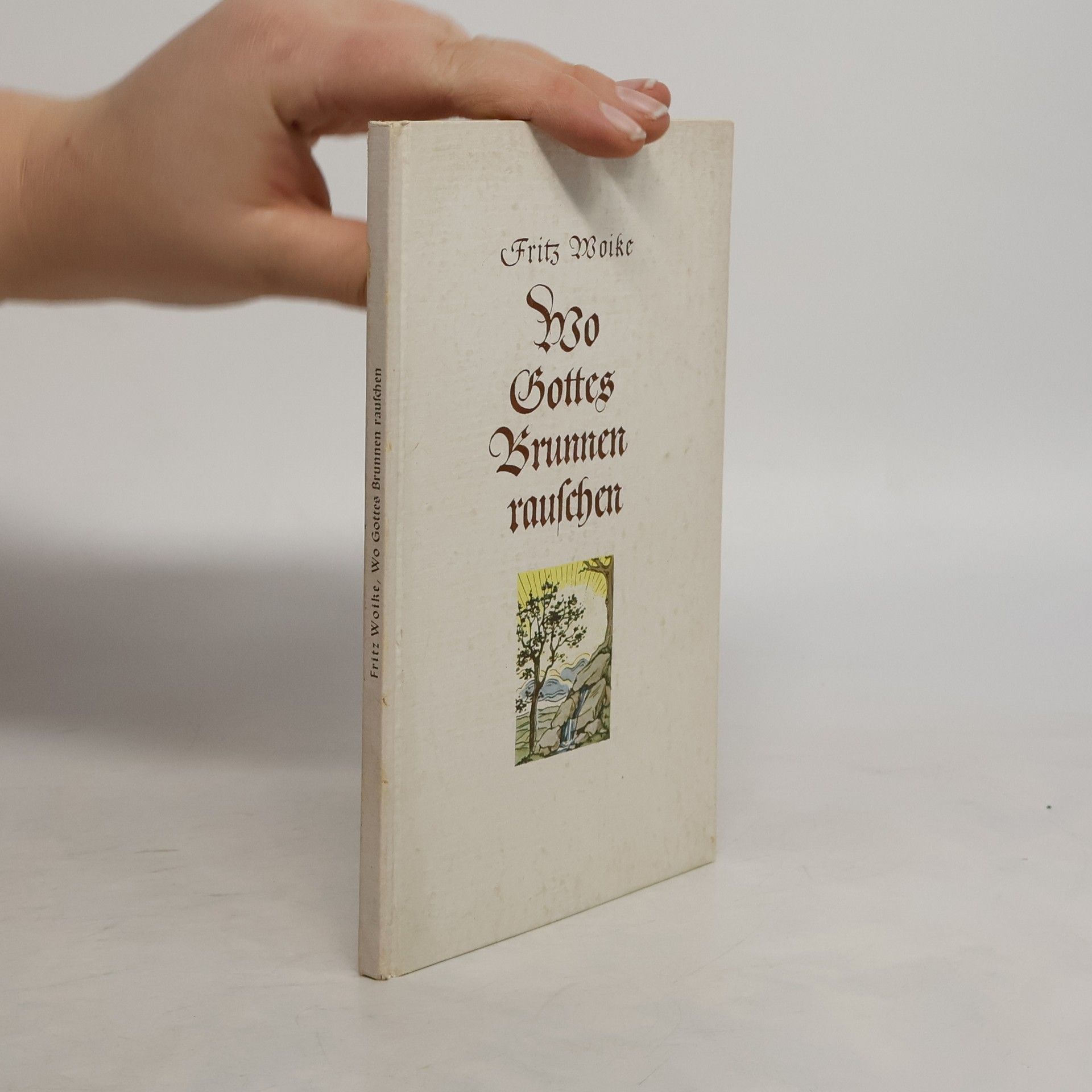 Fritz Woike Wo Gottes Brunnen rauschen
