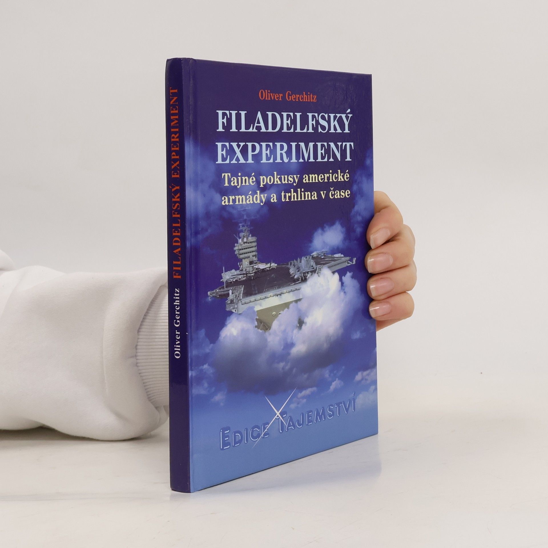 Oliver Gerschitz Filadelfský experiment. Tajné pokusy americké armády a trhlina v čase