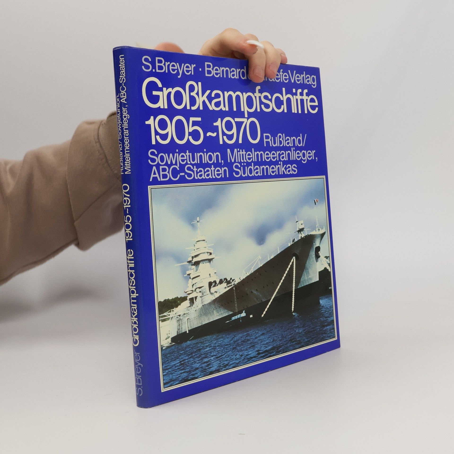 Autorenkollektiv Grosskampfschiffe 1905-1970. Eine Biddokumntation uber die Schlachtschiffe und Schlachtkreuzer aller Seemachte der Welt