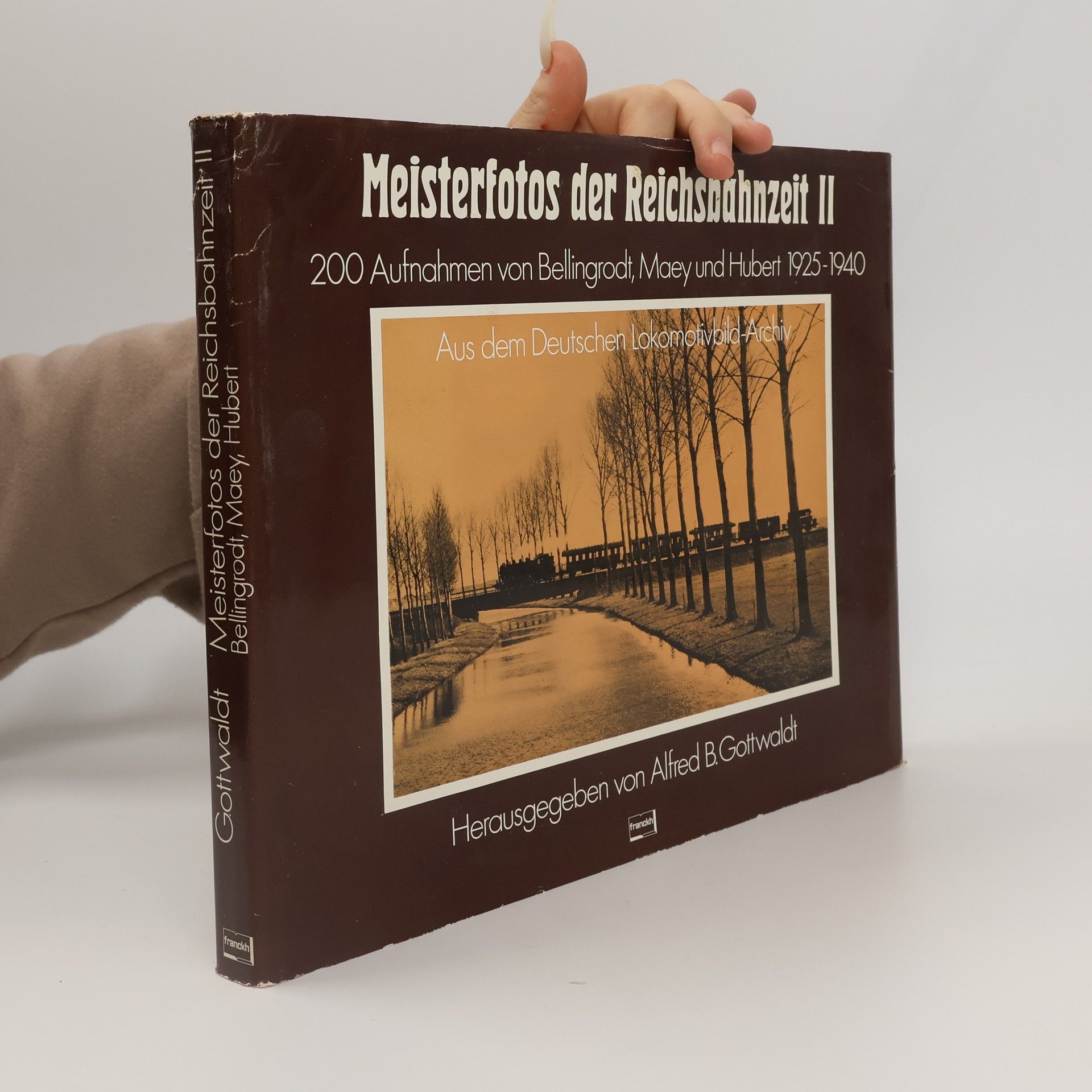 Alfred B. (editor) Gottwaldt Meisterfotos Der Reichsbahnzeit II. 200 Aufnahmen Von Bellingrodt, Maey Und Hubert 1925-1940. Aus Dem Deutschen Lokomotivbild-Archiv