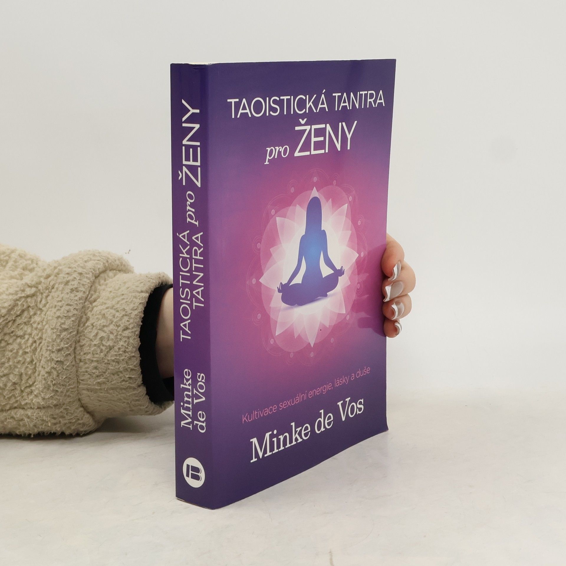 Minke de Vos Taoistická tantra pro ženy : kultivace sexuální energie, lásky a duše