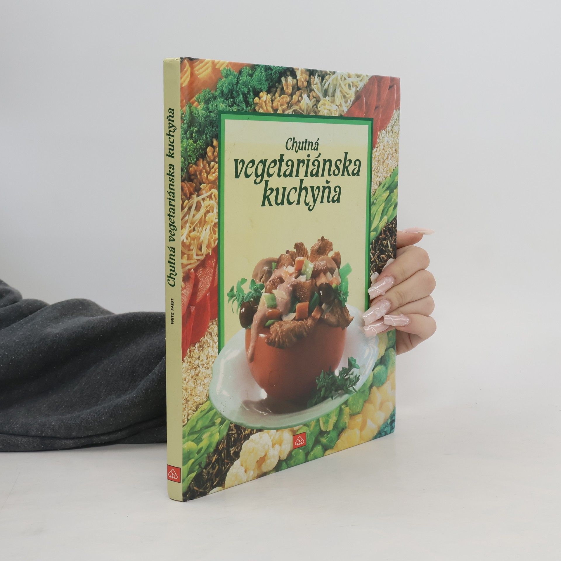Fritz Faist Chutná vegetariánská kuchyňa