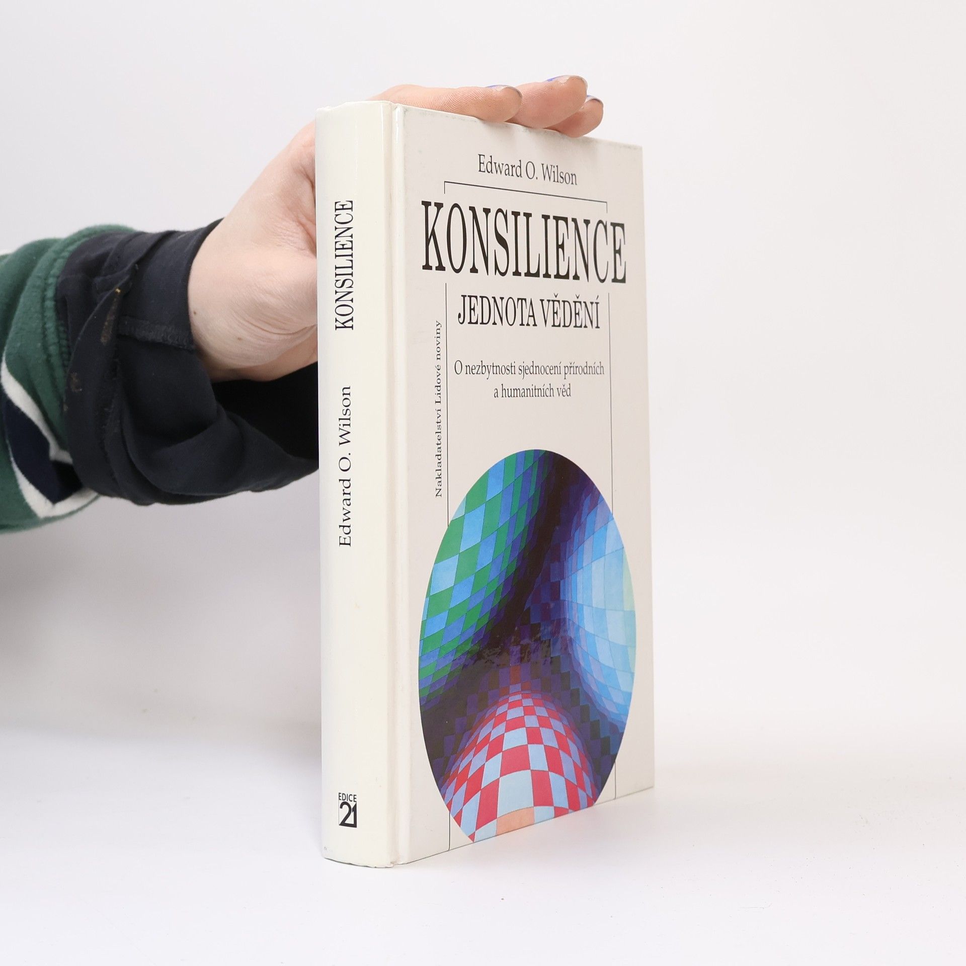 Edward O. Wilson Konsilience. Jednota vědění