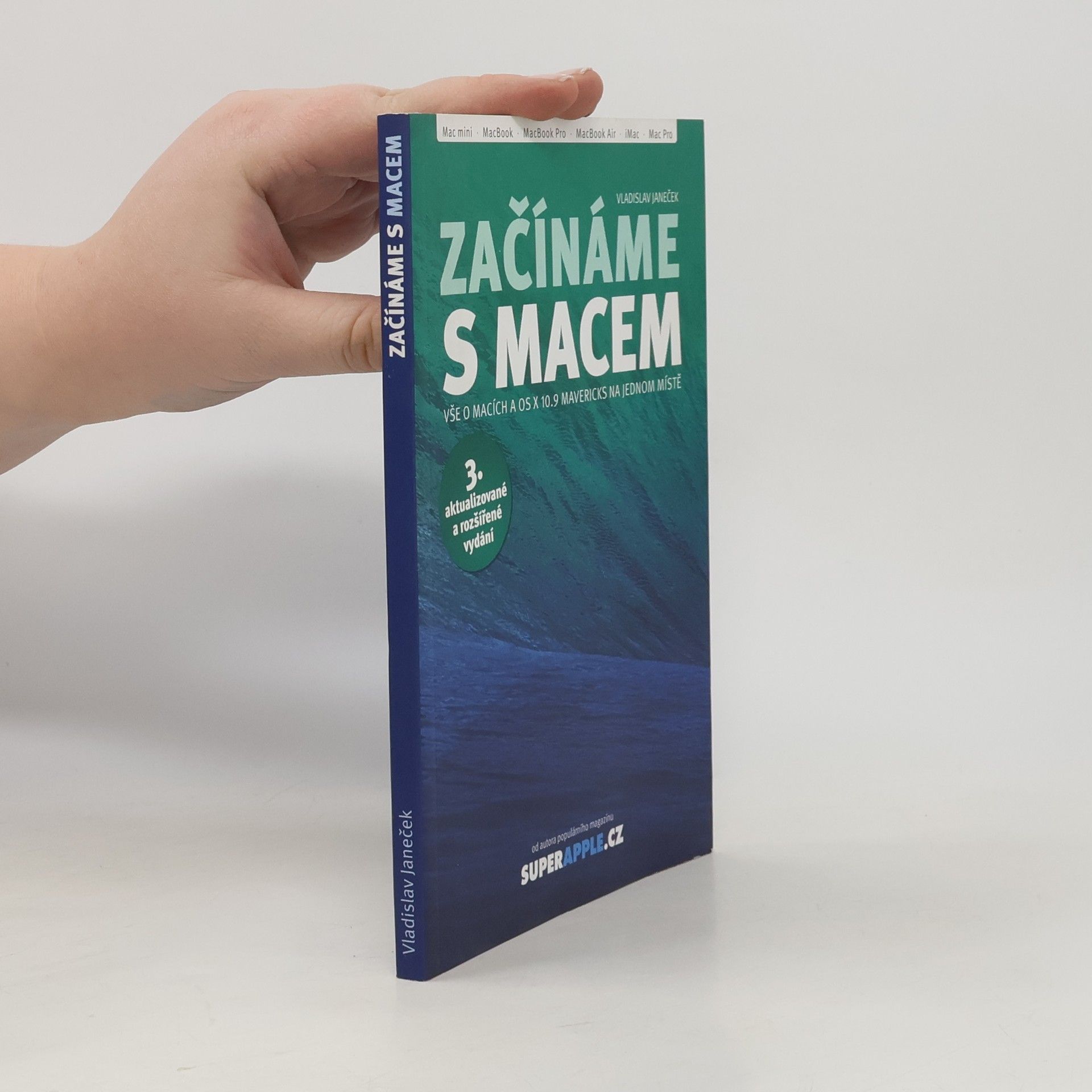 Vladislav Janeček Začínáme s Macem – 3. aktualizované a rozšířené vydání