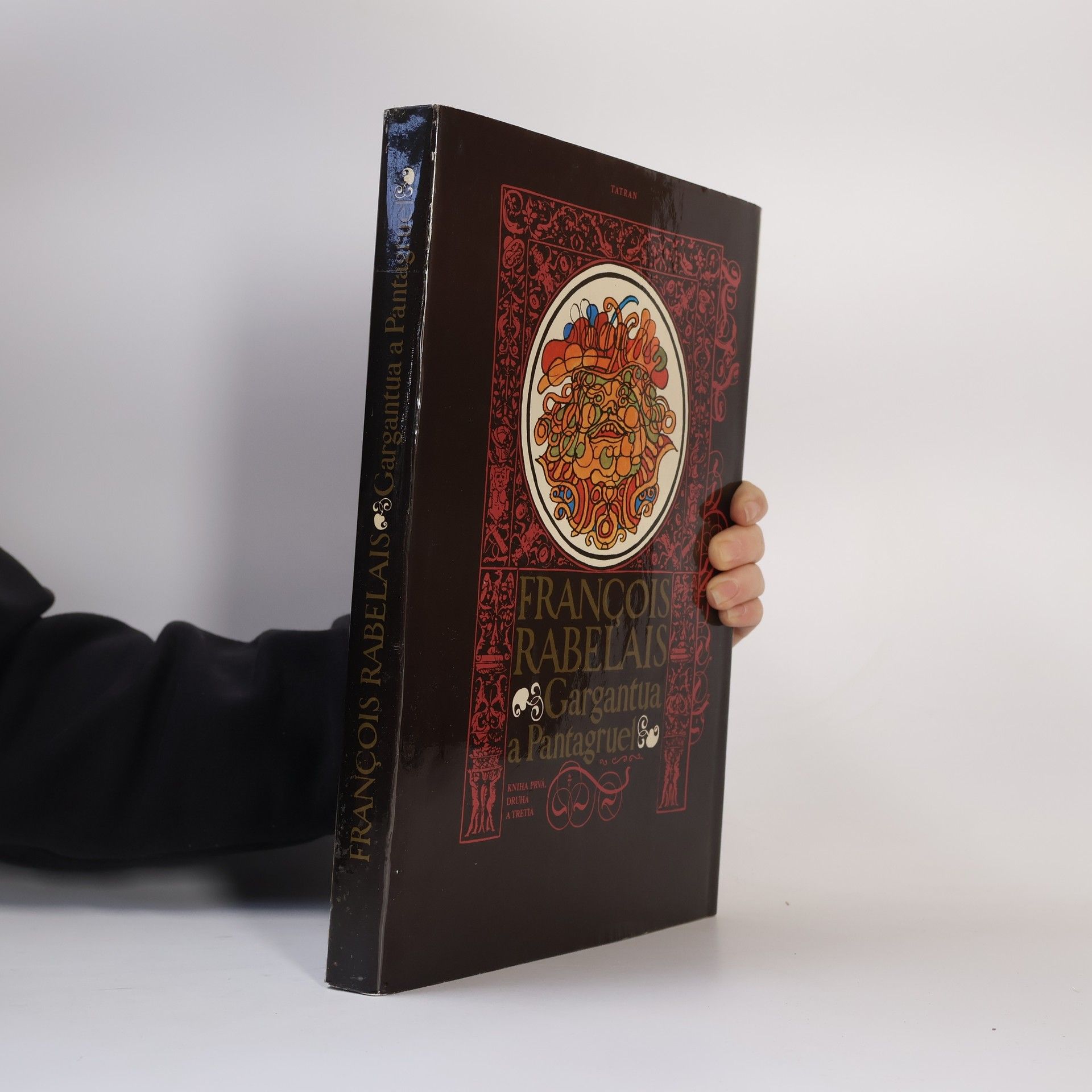 François Rabelais Gargantua a Pantagruel. Kniha prvá, druhá a tretia
