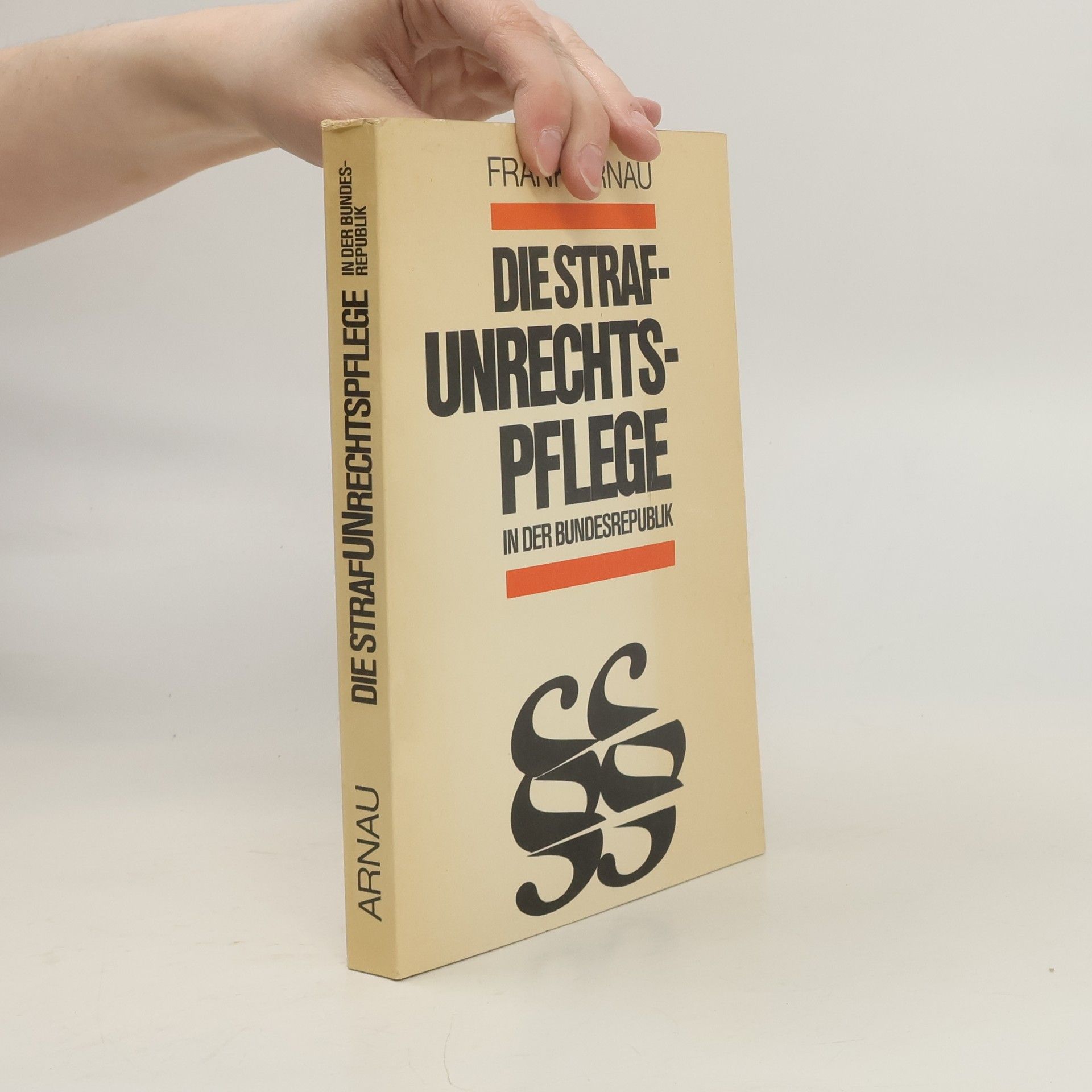 Frank Arnau Die Straf-Unrechtspflege in der Bundesrepublik