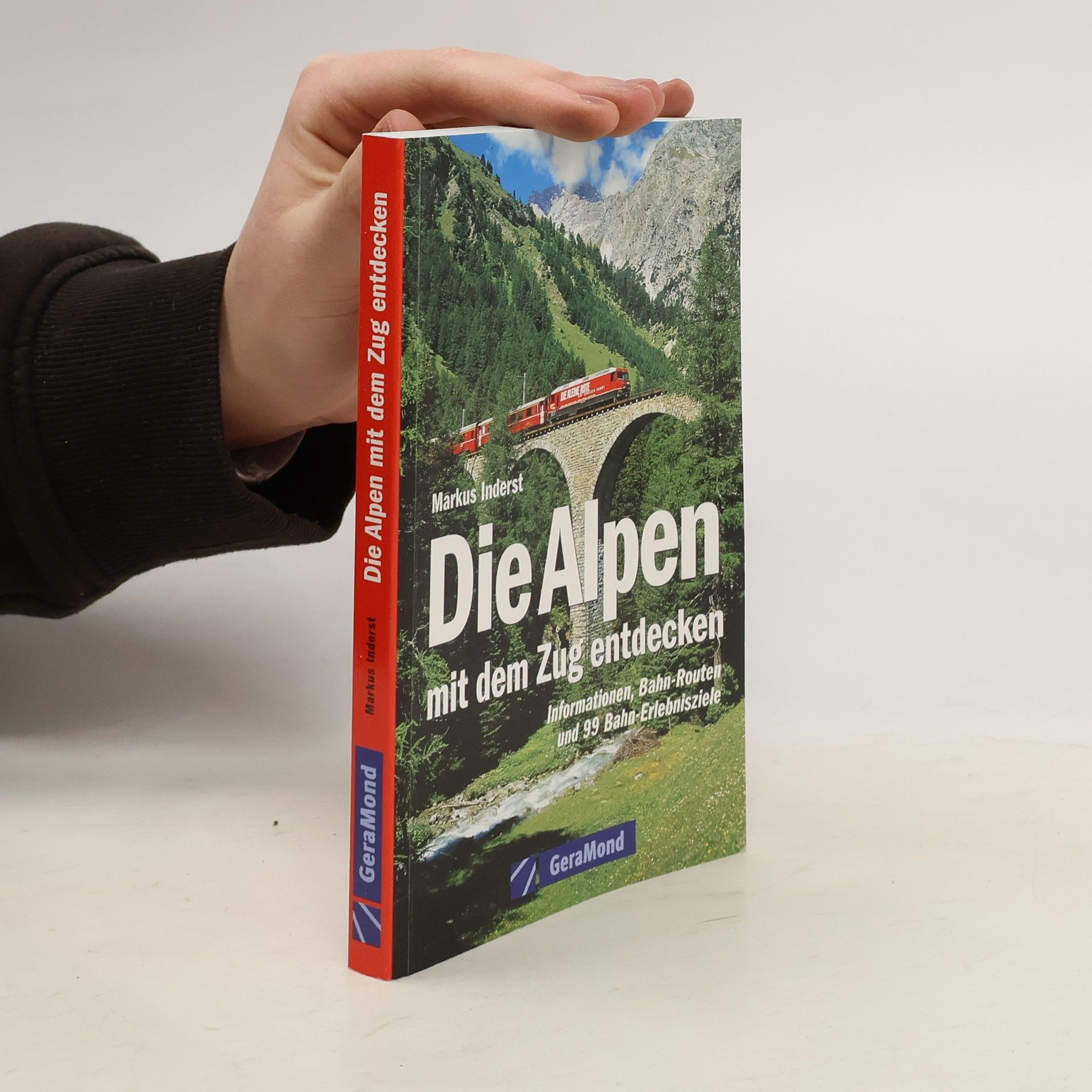 Markus Inderst Die Alpen mit dem Zug entdecken