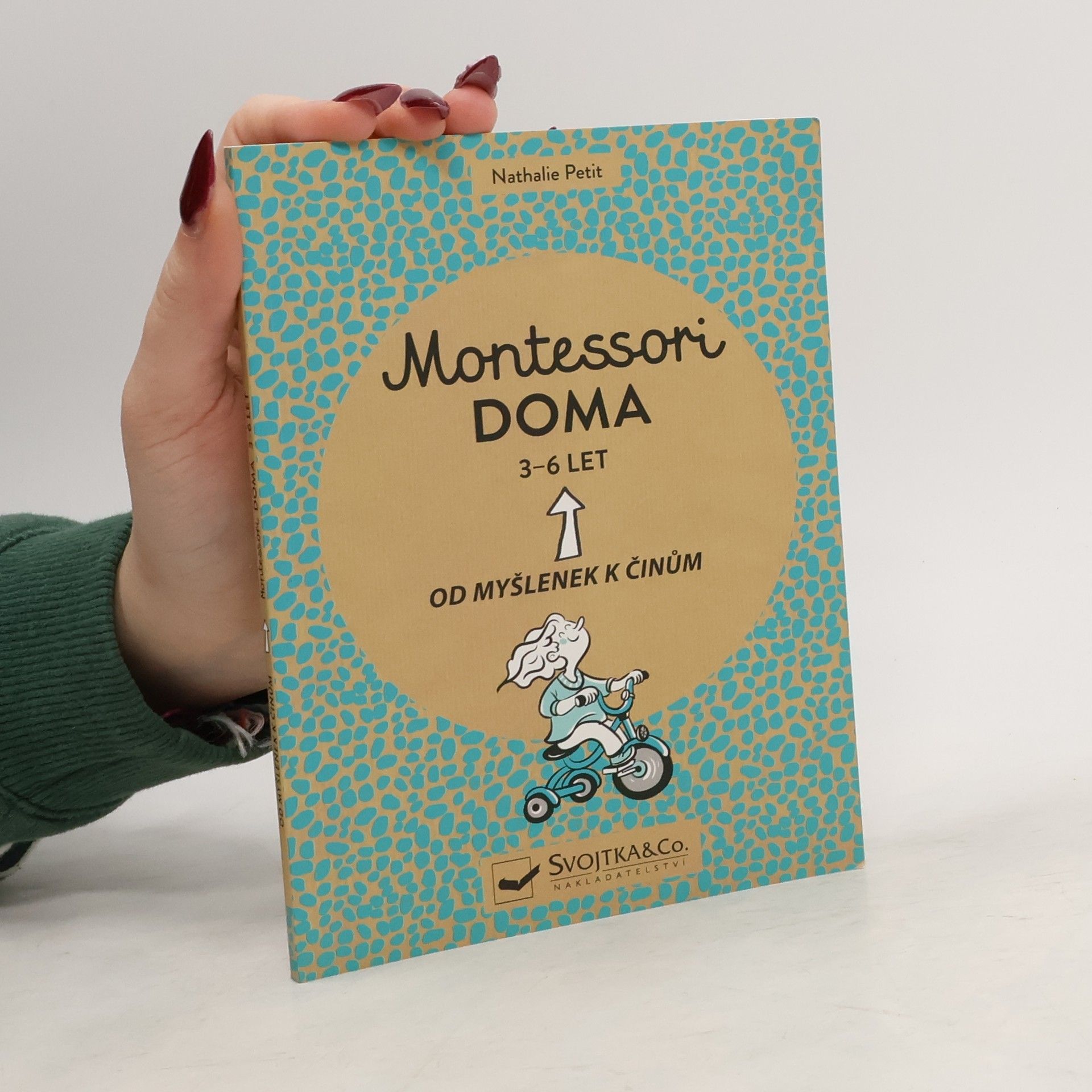 Nathalie Petit Montessori doma : 3 - 6 let: Od myšlenek k činům