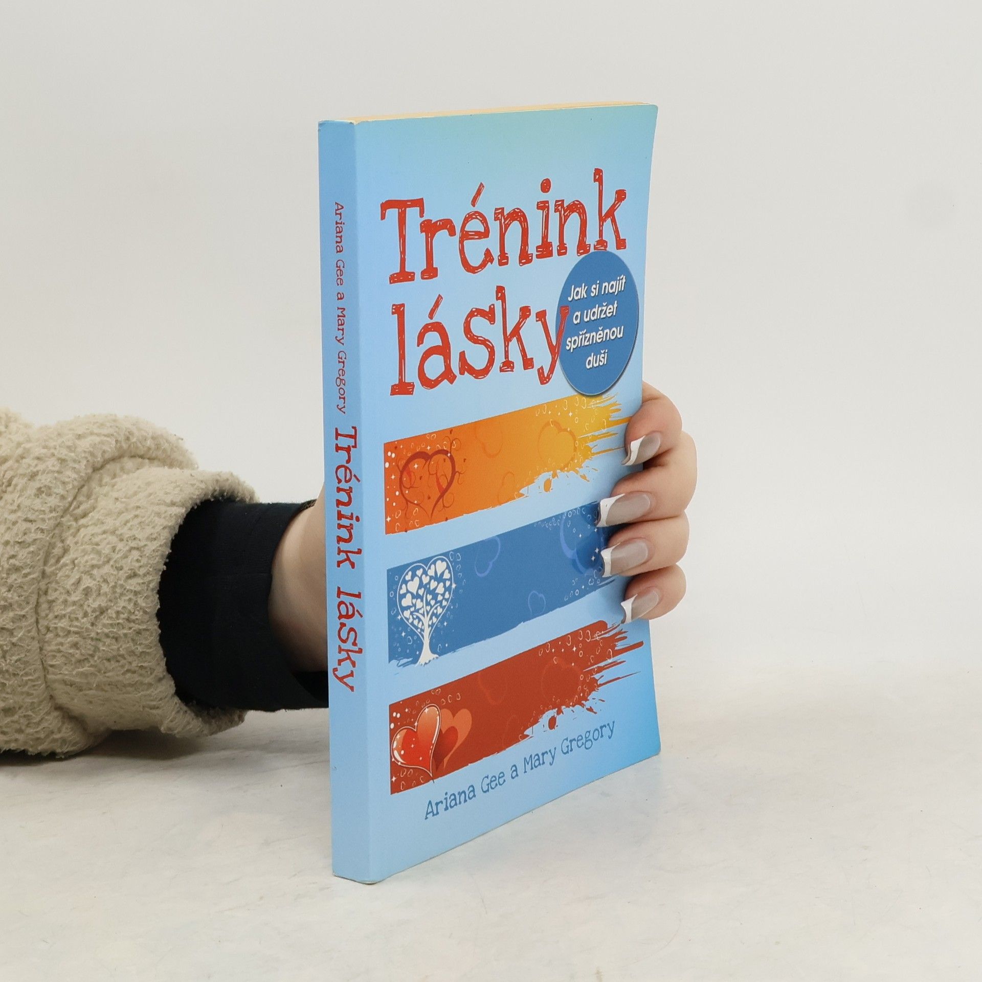 Ariana Gee Trénink lásky: Jak si najít a udržet spřízněnou duši