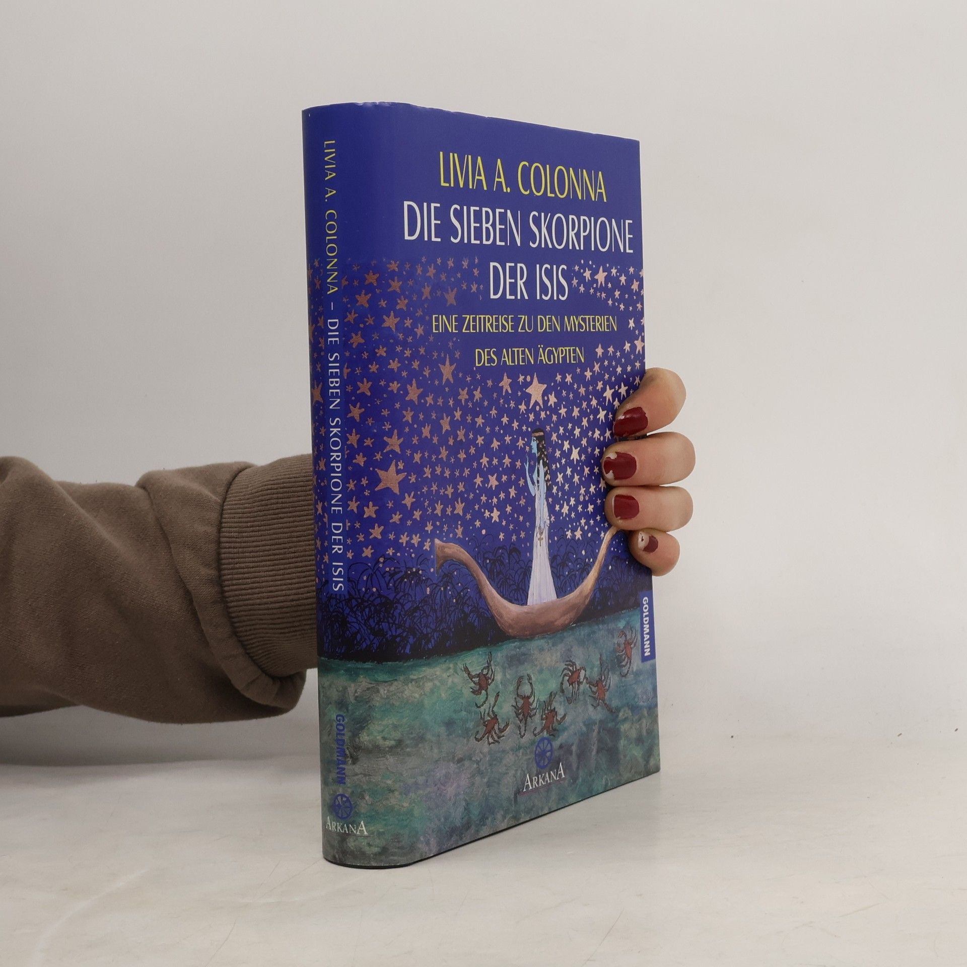Livia A. Colonna Die sieben Skorpione der Isis. Eine Zeitreise zu den Mysterien des alten Ägypten.