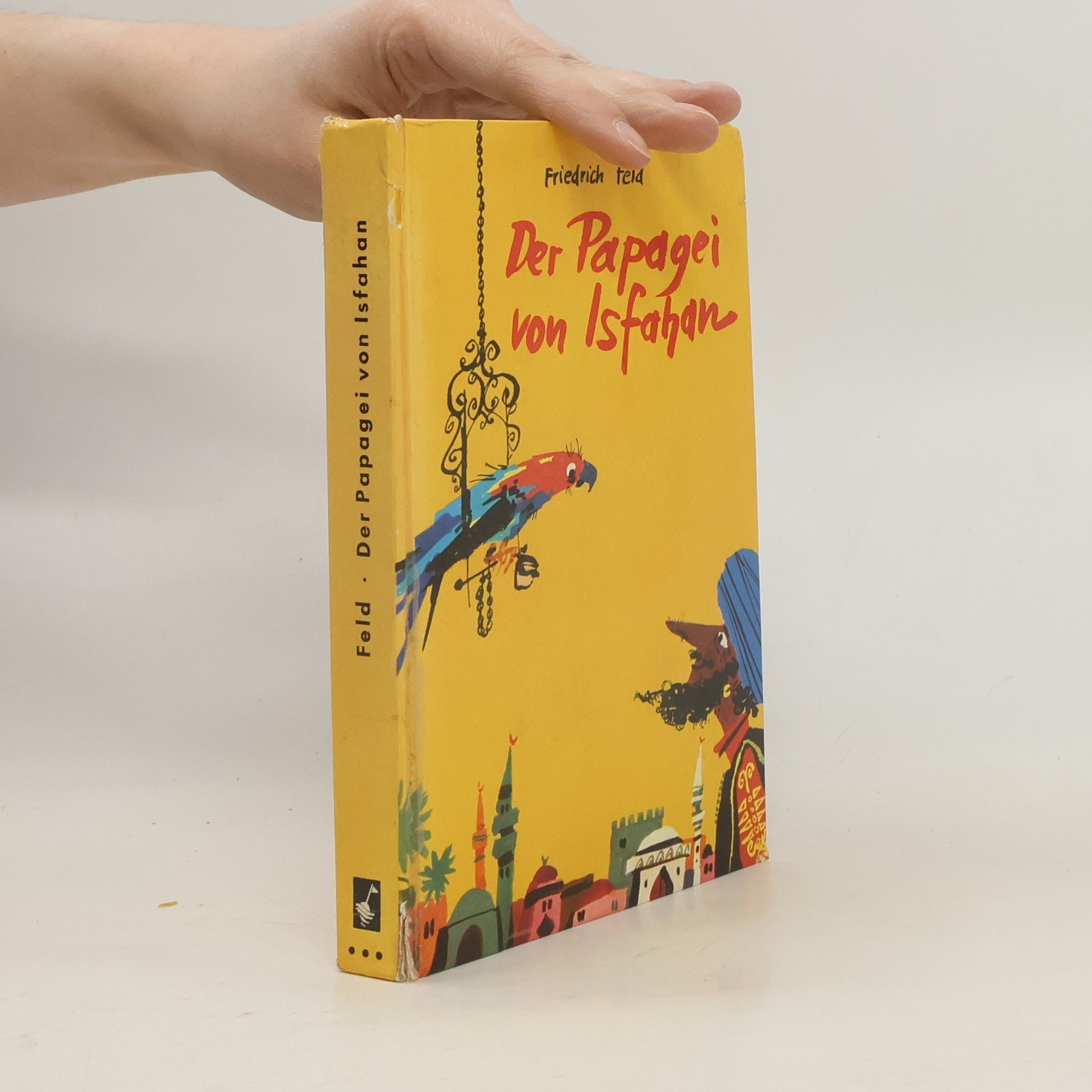Friedrich Feld Der Papagei von Isfahan