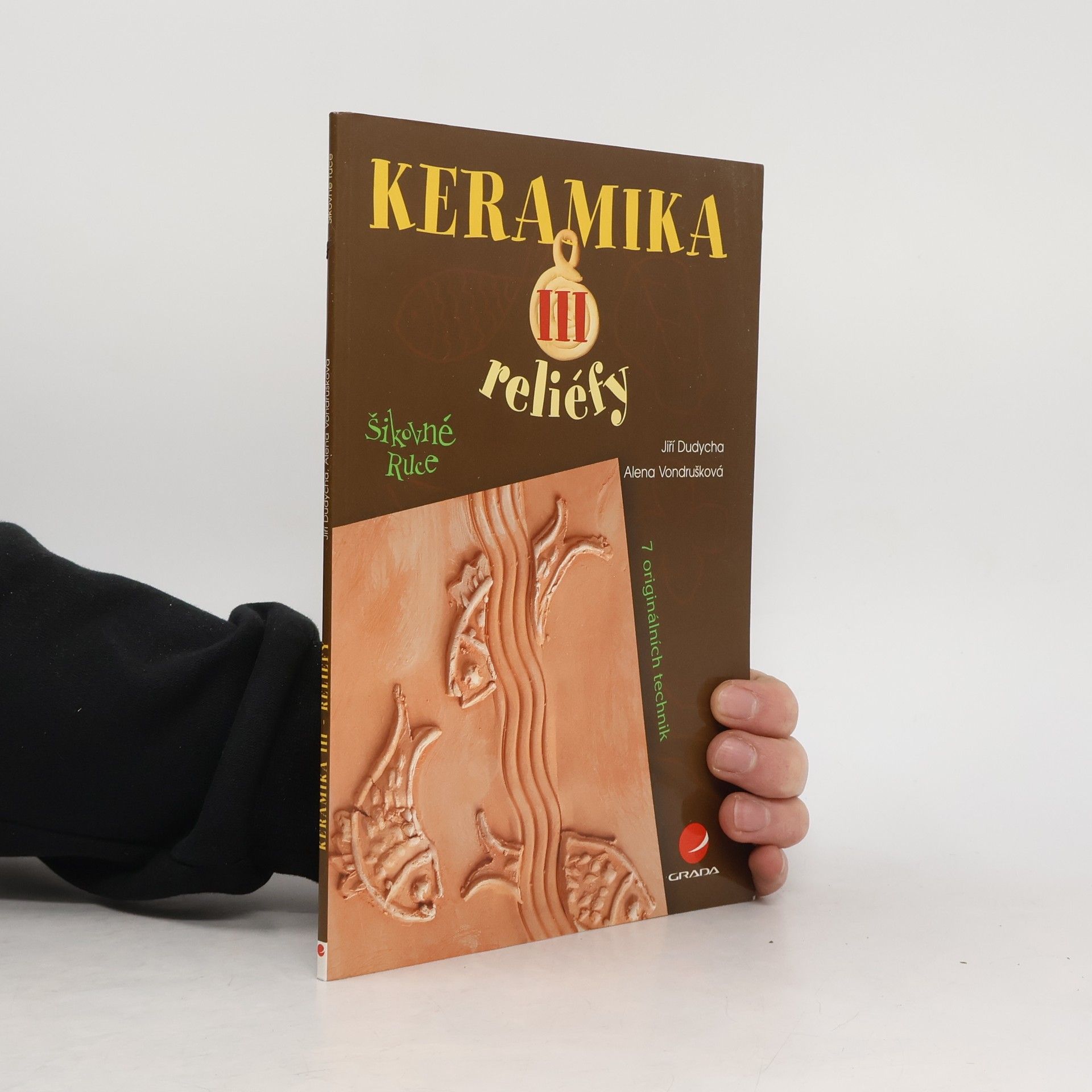 Jiří Dudycha Keramika III : reliéfy : [7 originálních technik]