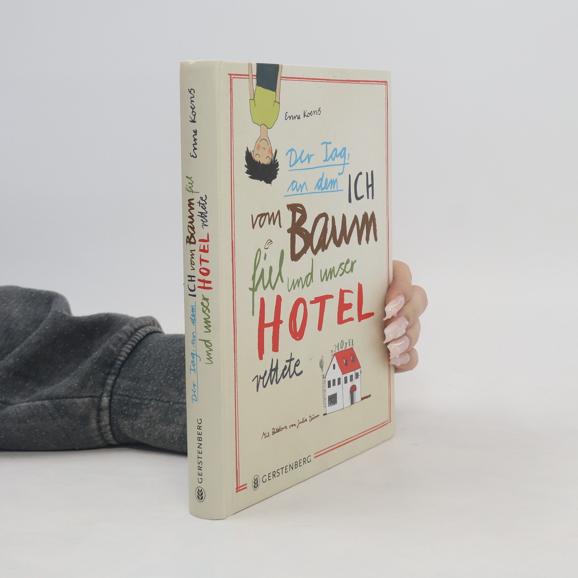 Enne Koens Der Tag, an dem ich vom Baum fiel und unser Hotel rettete